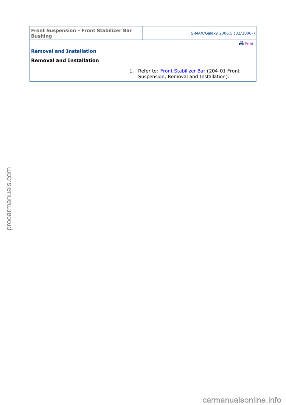 FORD S-MAX 2006  Service Repair Manual Front S\bspens\fon - Front Stab\fl\fzer Bar 
B\bsh\fngS-MAX/G\bl\bxy\f2006.5\f(02/2006-)\fPrint \f
Removal and Installat\fon 
Removal and Installat\fon 
1. Refer\fto:\fFr
 ont\fSt\bbilizer\fB\br \f(20