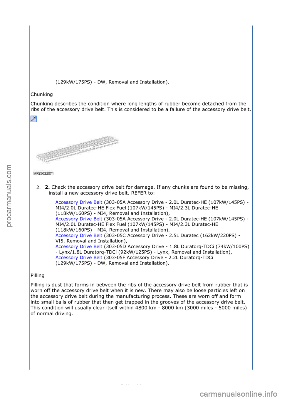 FORD S-MAX 2006  Service Repair Manual (129kW/175PS)\f-\fDW,\fRemov\bl\f\bnd\fInst\bll\btion).\f
Chunking\f
Ch
 unking\fdescribes\fthe\fcondition\fwhere\flong\flengths\fof\frubber\fbecome\fdet\bched\ffrom\fthe\f
ribs\fof\fthe\f\bccessory\f