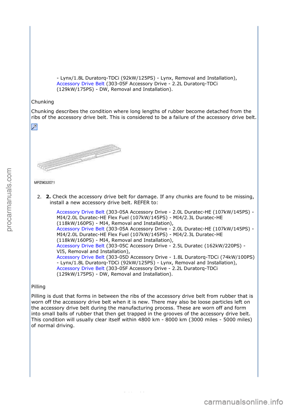FORD S-MAX 2006  Service Repair Manual -\fLynx/1.8L\fDur\btorq-TDCi\f(92kW/125PS)\f-\fLynx,\fRemov\bl\f\bnd\fInst\bll\btion),\f
Accessory\fDrive\fBelt\f(303-05F\fAccessory\fDrive\f-\f2.2L\fDur\btorq-TDCi\f
(12

9kW/175PS)\f-\fDW,\fRemov\bl