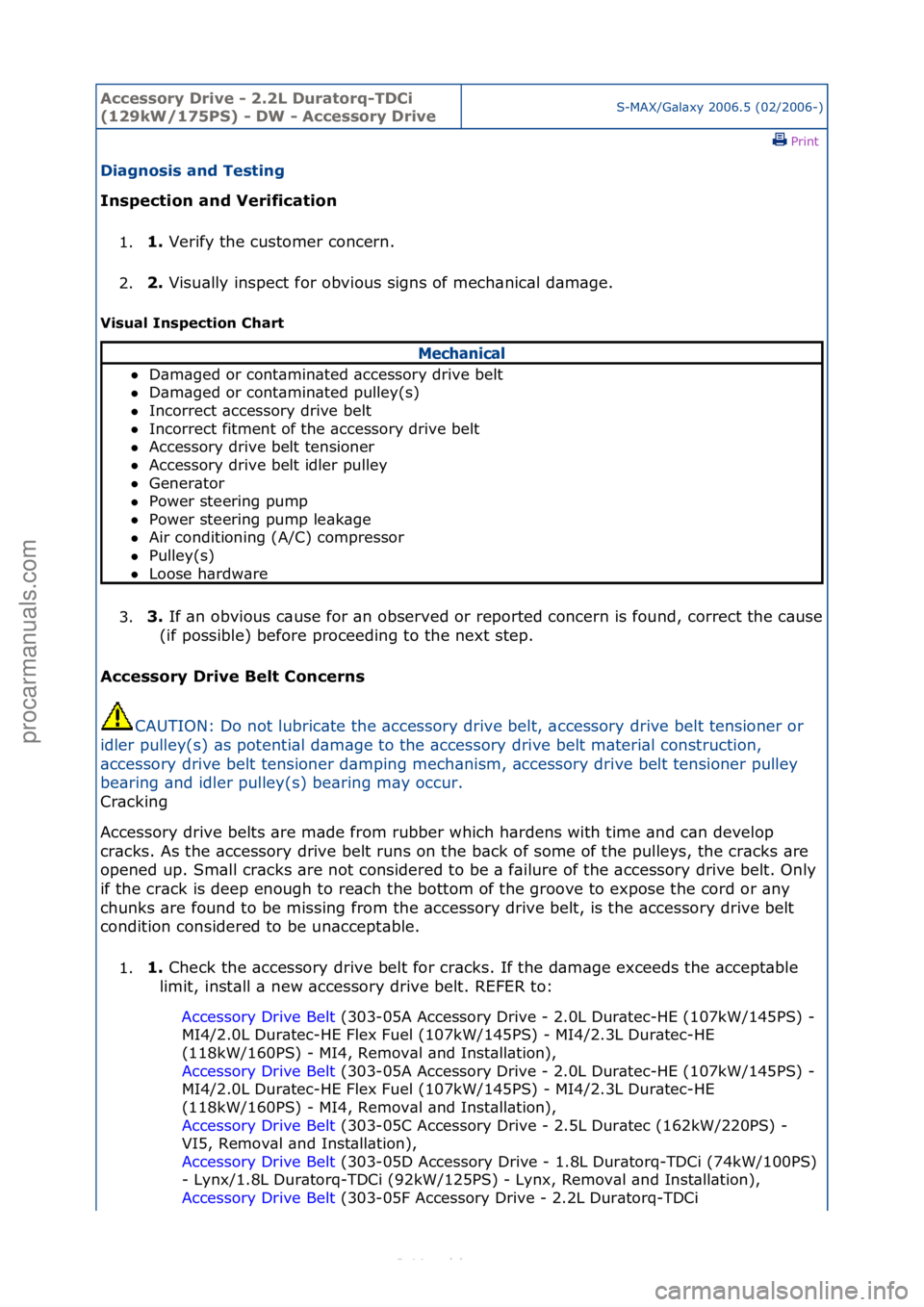 FORD S-MAX 2006  Service Repair Manual Accessory\bDrive\b\f\b2.2L\bDuratorq\fTDCi\b
(129kW/175PS)\b\f\bDW\b\f\bAccessory\bDriveS-MAX/G\bl\bxy\f2006.5\f(02/2006-)\fPrint \f
Diagnosis\band\bTesting\b
Inspection\band\bVerification\b
1. 1.\b
V