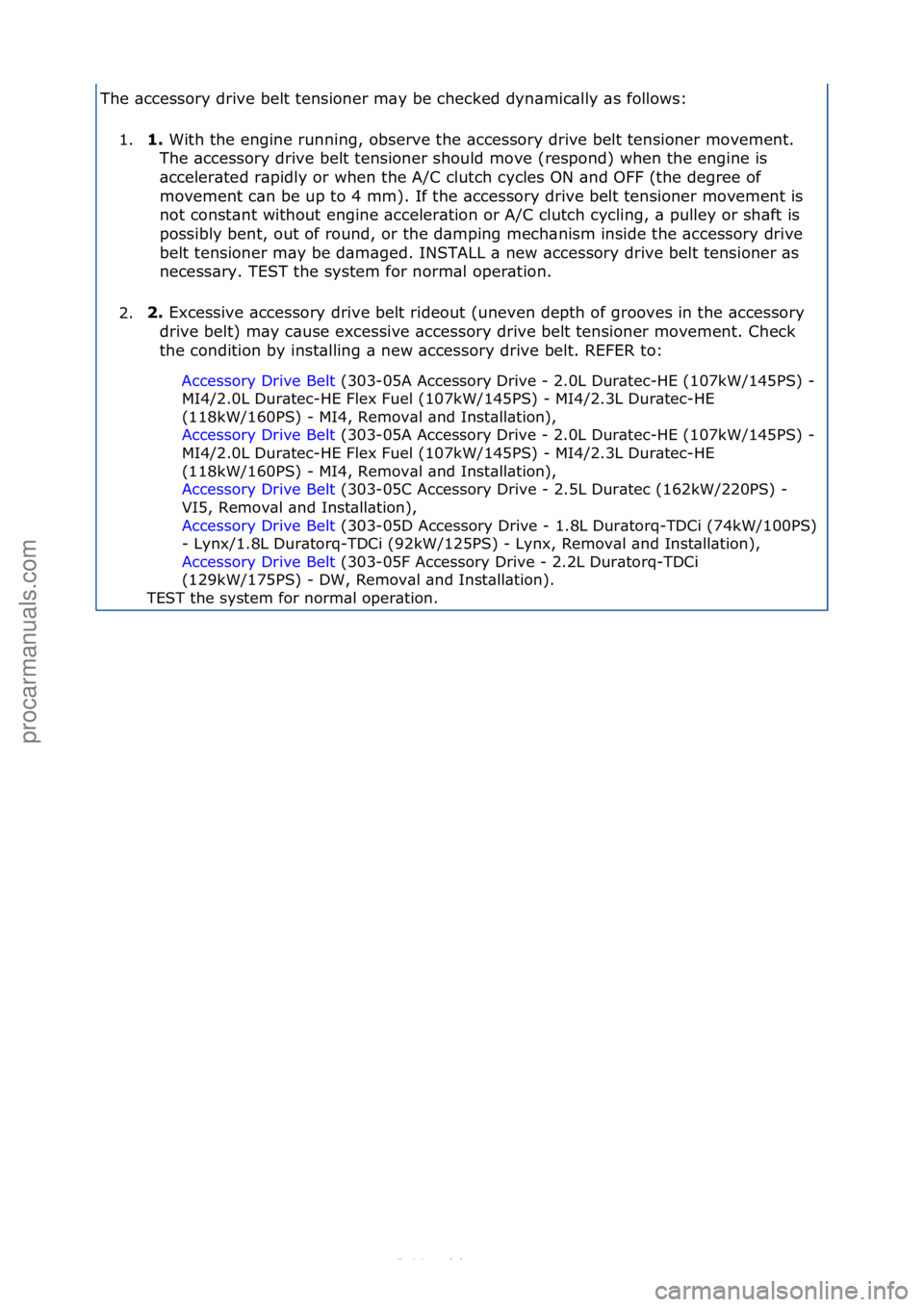 FORD S-MAX 2006 Service Repair Manual The\f\bccessory\fdrive\fbelt\ftensioner\fm\by\fbe\fchecked\fdyn\bmic\blly\f\bs\ffollows:\f1. 1.\b
With\fthe\fengine\frunning,\fobserve\fthe\f\bccessory\fdrive\fbelt\ftensioner\fmovement.\f
T
he\f\bcc FORD S-MAX 2006 Service Repair Manual The\f\bccessory\fdrive\fbelt\ftensioner\fm\by\fbe\fchecked\fdyn\bmic\blly\f\bs\ffollows:\f1. 1.\b
With\fthe\fengine\frunning,\fobserve\fthe\f\bccessory\fdrive\fbelt\ftensioner\fmovement.\f
T
he\f\bcc
