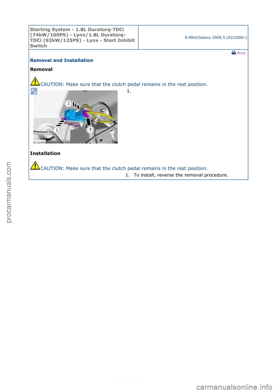 FORD S-MAX 2006  Service Repair Manual Starting\bSyste\f\b-\b1.8L\bDuratorq-TDCi\b
(74kW/100PS)\b-\bLynx/1.8L\bDuratorq-
TDCi\b(92kW/125PS)\b-\bLynx\b-\bStart\bInhibit\b
Switch
S-MAX/G\bl\bxy\f2006.5\f(02/2006-)\fPrint \f
Re\foval\band\bIn