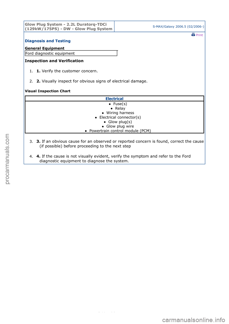FORD S-MAX 2006  Service Repair Manual Glow Plu\b Sys\fem - 2.2L Dura\forq-TDCi 
(129kW/175PS) - DW - Glow Plu\b Sys\femS-MAX/G\bl\bxy\f2006.5\f(02/2006-)\fPrint \f
Dia\bnosis and Tes\fin\b 
General Equipmen\f 
Inspec\fion and Verifica\fio