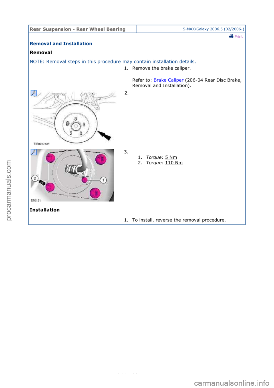 FORD S-MAX 2006  Service Repair Manual Rear Su\bpen\bi\fn - Rear Wheel BearingS-MAX/G\bl\bxy\f2006.5\f(02/2006-)\fPrint \f
Rem\fval and In\btallati\fn 
Rem\fval 
NO

TE:\fRemov\bl\fsteps\fin\fthis\fprocedure\fm\by\fcont\bin\finst
 \bll\bti