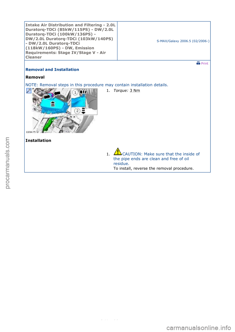 FORD S-MAX 2006  Service Repair Manual Intake \bir Di\ftribution and Filtering - 2.0L 
Duratorq-TDCi (85kW/115PS) - DW/2.0L 
Duratorq-TDCi (100kW/136PS) - 
DW/2.0L Duratorq-TDCi (103kW/140PS) 
- DW/2.0L Duratorq-TDCi 
(118kW/160PS) - DW, E