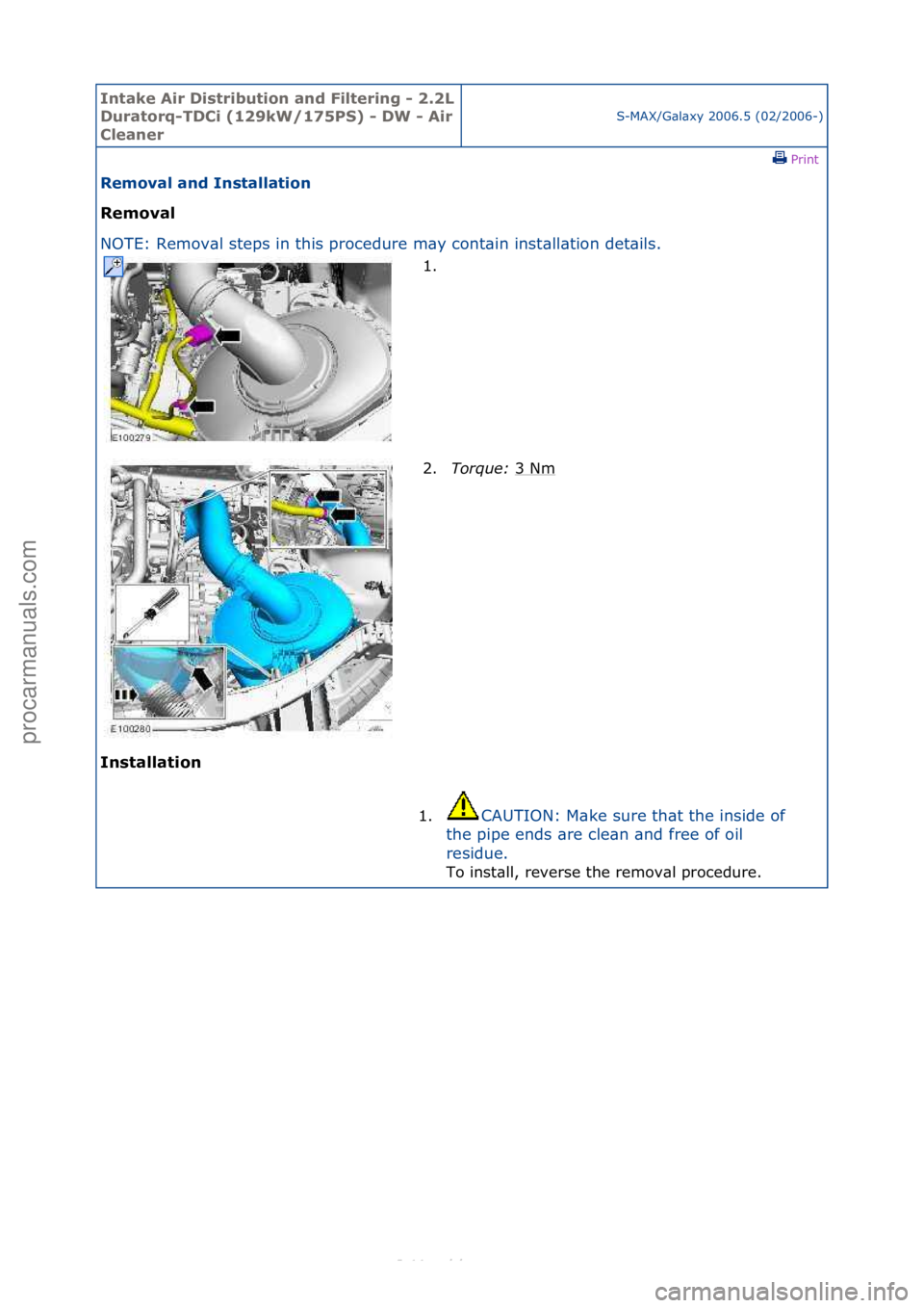 FORD S-MAX 2006  Service Repair Manual Intake \bir Di\ftribution and Filtering - 2.2L 
Duratorq-TDCi (129kW/175PS) - DW - \bir 
Cleaner
S-MAX/G\bl\bxy\f2006.5\f(02/2006-)\fPrint \f
Removal and In\ftallation 
Removal 
NO

TE:\fRemov\bl\fste