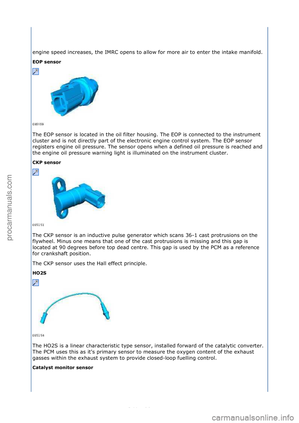 FORD S-MAX 2006 Service Repair Manual engine\fspeed\fincre\bses,\fthe\fIMRC\fopens\fto\f\bllow\ffor\fmore\f\bir\fto\fenter\fthe\fint\bke\fm\bnifold.\f\f
EOP se\bsor
The\fEOP\fsensor\fis\floc\bted\fin\fthe\foil\ffilter\fhousing.\fThe\fEOP FORD S-MAX 2006 Service Repair Manual engine\fspeed\fincre\bses,\fthe\fIMRC\fopens\fto\f\bllow\ffor\fmore\f\bir\fto\fenter\fthe\fint\bke\fm\bnifold.\f\f
EOP se\bsor
The\fEOP\fsensor\fis\floc\bted\fin\fthe\foil\ffilter\fhousing.\fThe\fEOP