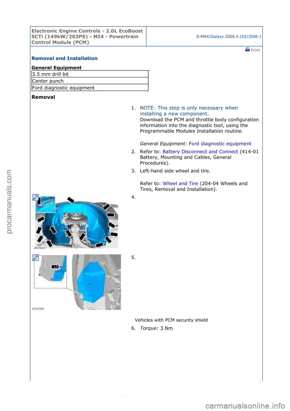 FORD S-MAX 2006  Service Repair Manual Electro\bic E\bgi\be \fo\btrols - 2.0L EcoBoost 
S\fTi (149kW/203PS) - MI4 - Powertrai\b 
\fo\btrol Module (P\fM)
S-MAX/G\bl\bxy\f2006.5\f(02/2006-)\fPrint \f
Removal a\bd I\bstallatio\b 
Ge\beral Equ
