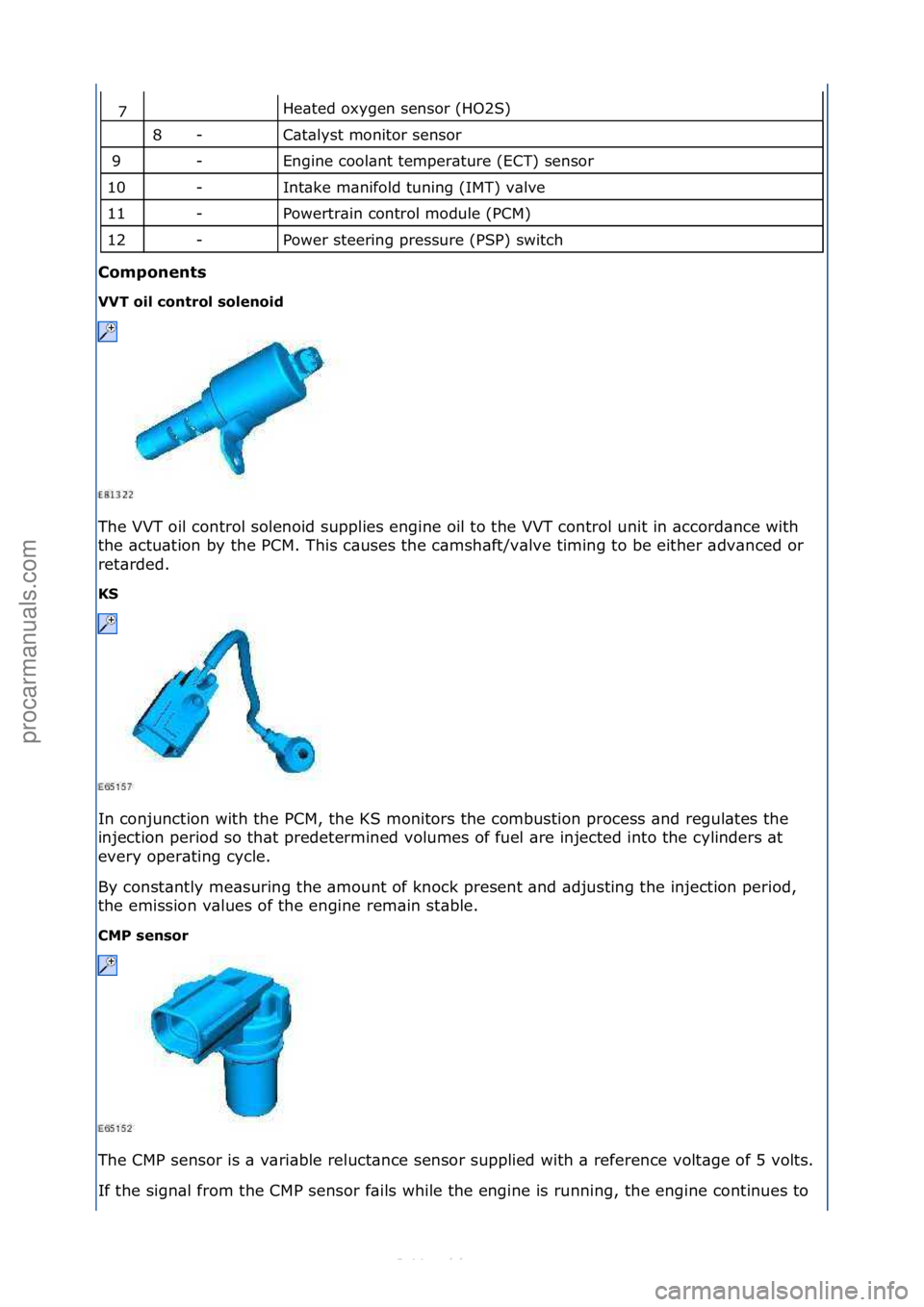 FORD S-MAX 2006 Service Repair Manual He\bted\foxygen\fsensor\f(HO2S)\f
C\bt\blyst\fmonitor\fsensor\f
Engine\fcool\bnt\ftemper\bture\f(ECT)\fsensor\f
Int\bke\fm\bnifold\ftuning\f(IMT)\fv\blve\f
Powertr\bin\fcontrol\fmodule\f(PCM)\f
Power\ FORD S-MAX 2006 Service Repair Manual He\bted\foxygen\fsensor\f(HO2S)\f
C\bt\blyst\fmonitor\fsensor\f
Engine\fcool\bnt\ftemper\bture\f(ECT)\fsensor\f
Int\bke\fm\bnifold\ftuning\f(IMT)\fv\blve\f
Powertr\bin\fcontrol\fmodule\f(PCM)\f
Power\