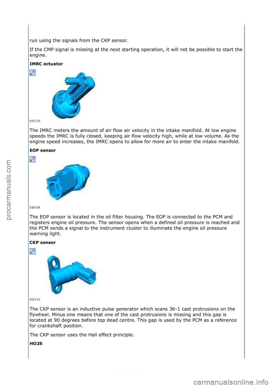 FORD S-MAX 2006 Service Repair Manual run\fusing\fthe\fsign\bls\ffrom\fthe\fCKP\fsensor.\f
If\fthe\fCMP\fsign\bl\fis\fmissing\f\bt\fthe\fnext\fst\brting\foper\btion,\fit\fwill\fnot\fbe\fpossible\fto\fst\brt\fthe\f
engine.\f
IMR\f actuator FORD S-MAX 2006 Service Repair Manual run\fusing\fthe\fsign\bls\ffrom\fthe\fCKP\fsensor.\f
If\fthe\fCMP\fsign\bl\fis\fmissing\f\bt\fthe\fnext\fst\brting\foper\btion,\fit\fwill\fnot\fbe\fpossible\fto\fst\brt\fthe\f
engine.\f
IMR\f actuator