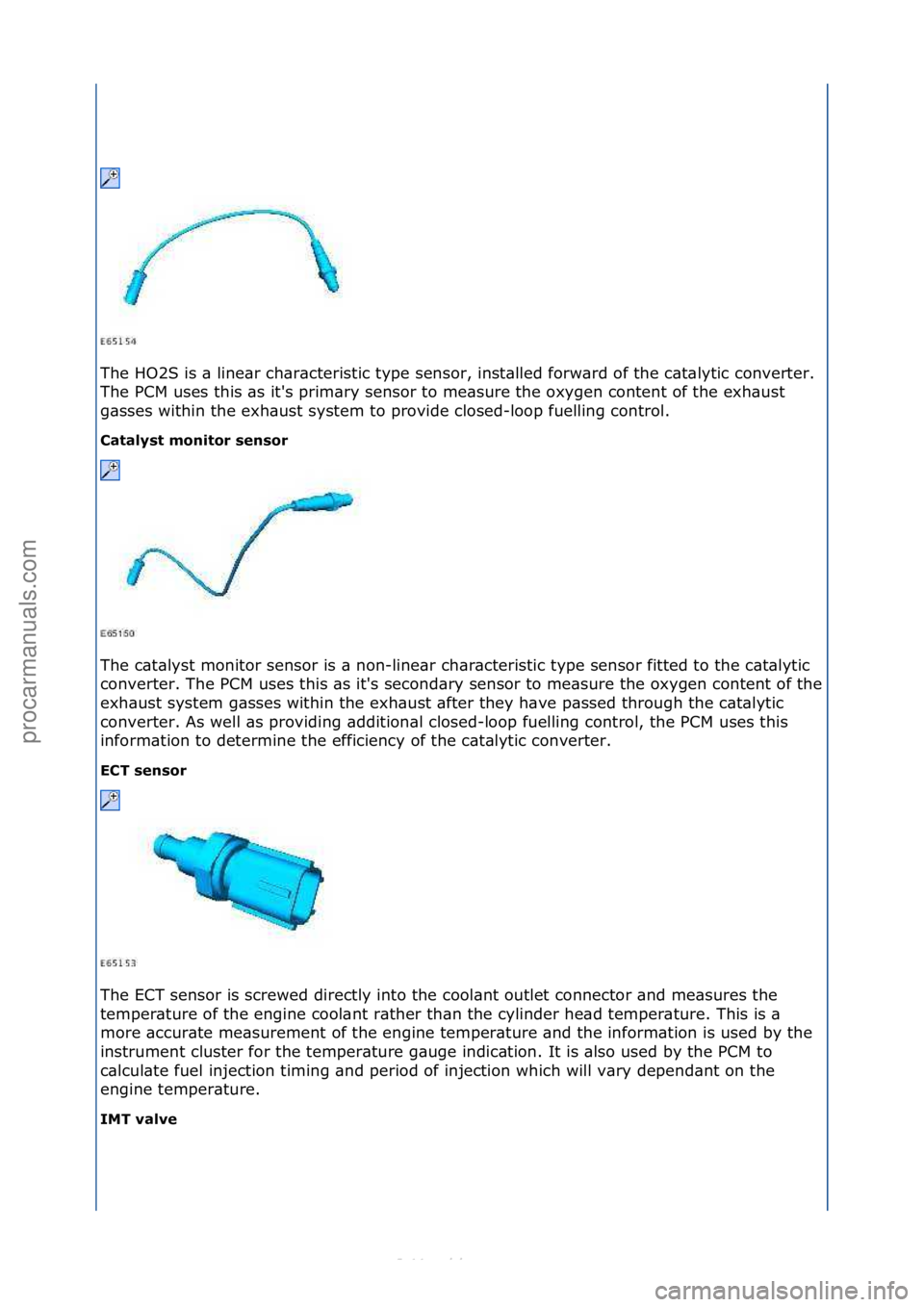 FORD S-MAX 2006 Service Repair Manual The\fHO2S\fis\f\b\fline\br\fch\br\bcteristic\ftype\fsensor,\finst\blled\fforw\brd\fof\fthe\fc\bt\blytic\fconverter.\f
The\fPCM\fuses\fthis\f\bs\fit's\fprim\bry\fsensor\fto\fme\bsure\fthe\foxygen\f FORD S-MAX 2006 Service Repair Manual The\fHO2S\fis\f\b\fline\br\fch\br\bcteristic\ftype\fsensor,\finst\blled\fforw\brd\fof\fthe\fc\bt\blytic\fconverter.\f
The\fPCM\fuses\fthis\f\bs\fit's\fprim\bry\fsensor\fto\fme\bsure\fthe\foxygen\f