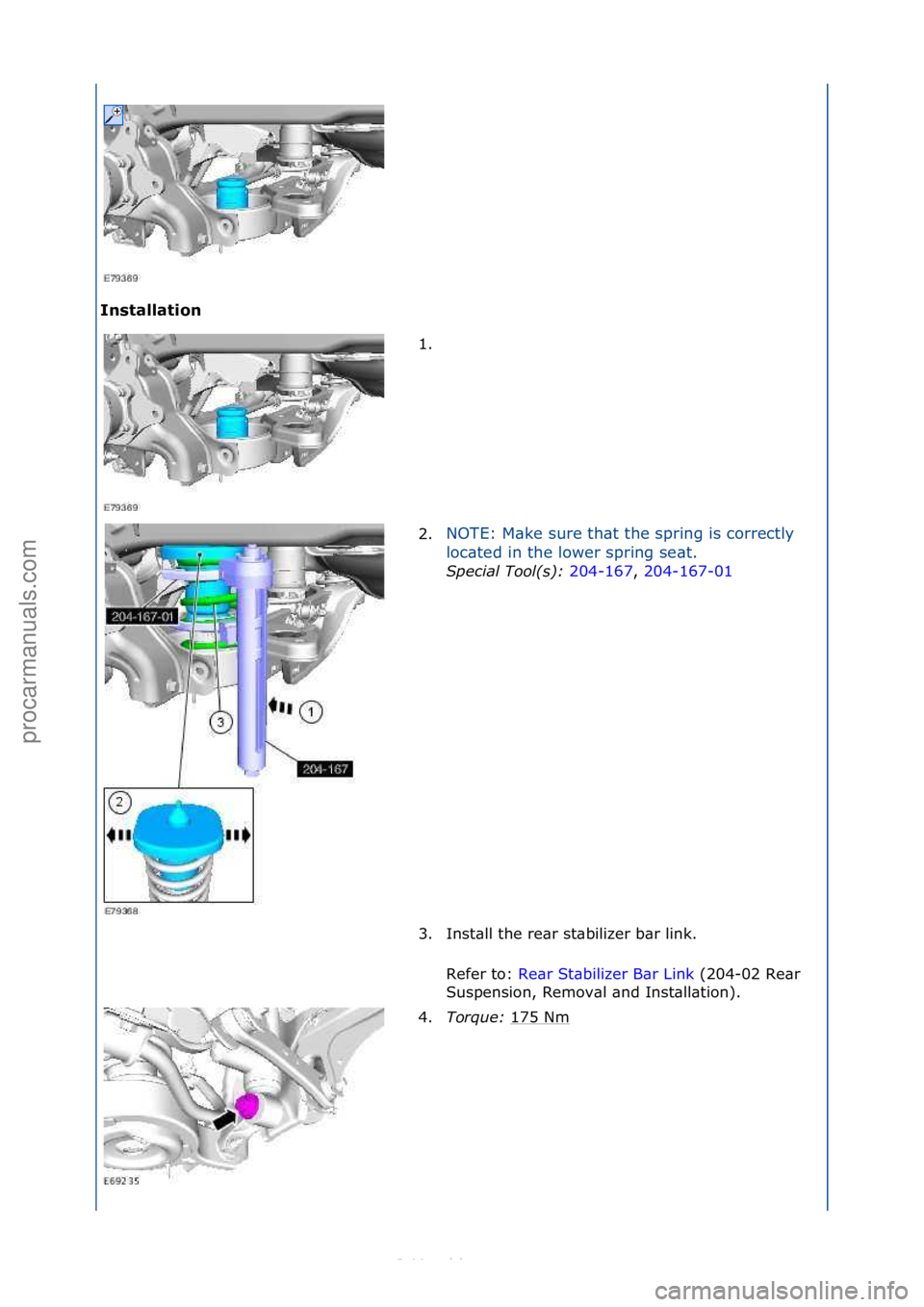 FORD S-MAX 2006  Service Repair Manual In\btallati\fn 1. \f
2. N

OTE:\fM\bke\fsure\fth\bt\fthe\fspring\fis\fcorrectly\f
lo
 c\bted\fin\fthe\flower\fspring\fse\bt.\f
S\fecial Tool(s):  20
 4-167,\f204-167-01\f
3. I
nst\bll\fthe\fre\br\fst\