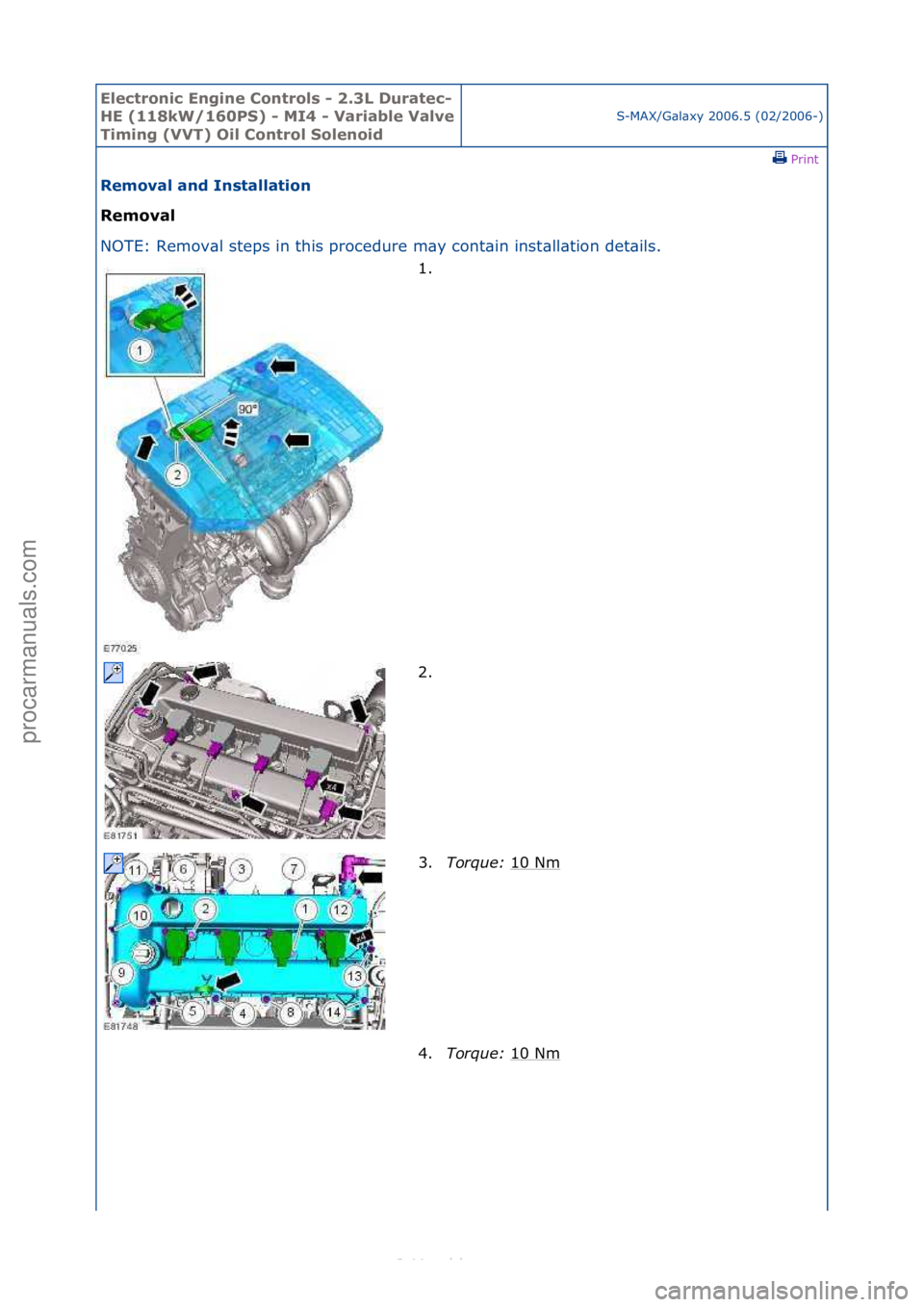 FORD S-MAX 2006  Service Repair Manual Electro\bic E\bgi\be \fo\btrols - 2.3L Duratec-
HE (118kW/160PS) - MI4 - Variable Valve 
Timi\bg (VVT) Oil \fo\btrol Sole\boid
S-MAX/G\bl\bxy\f2006.5\f(02/2006-)\fPrint \f
Removal a\bd I\bstallatio\b 