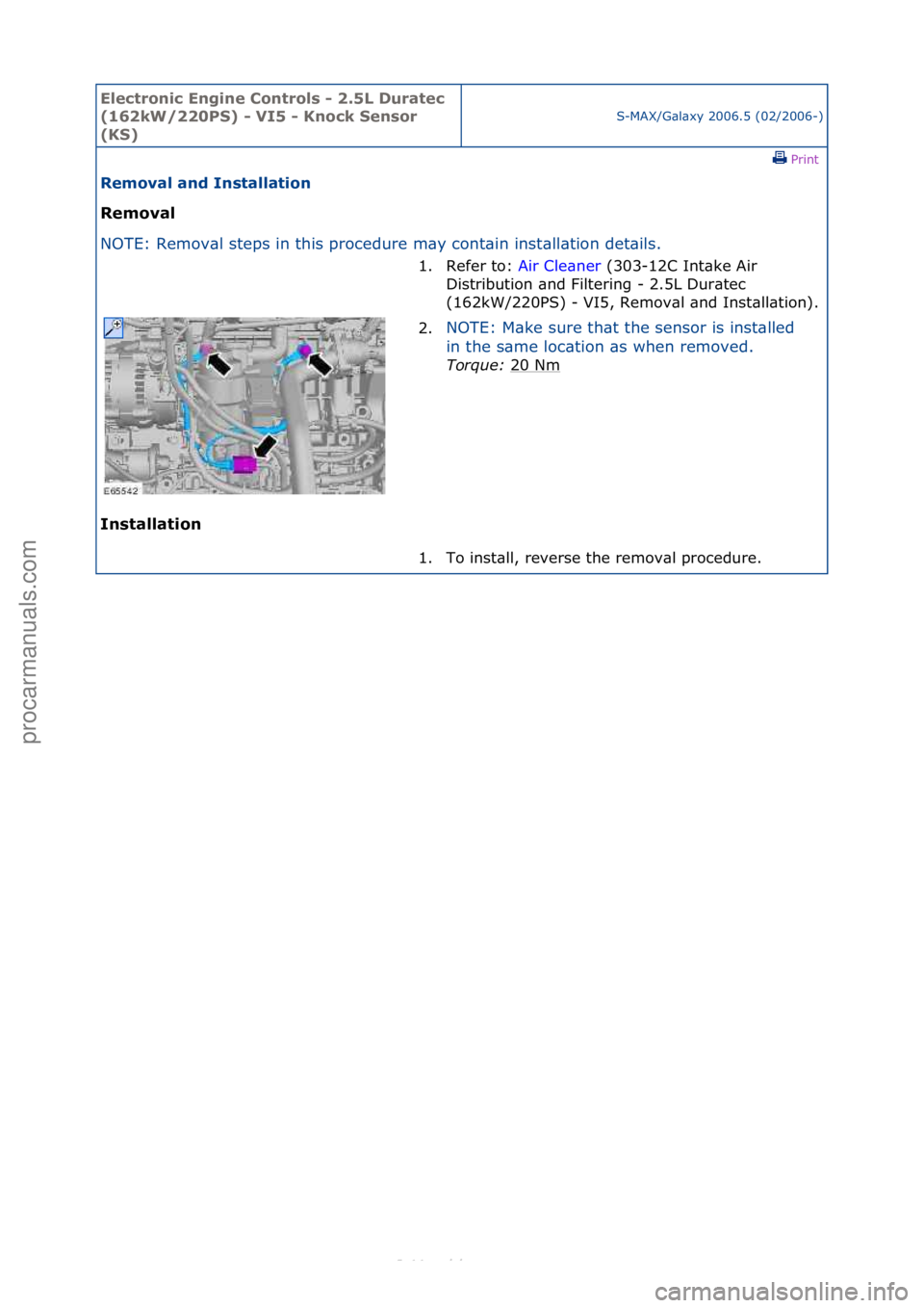 FORD S-MAX 2006 Service Repair Manual Electro\bic E\bgi\be \fo\btrols - 2.5L Duratec
(162kW/220PS) - VI5 - K\bock Se\bsor
(KS)
S-MAX/G\bl\bxy\f2006.5\f(02/2006-)\fPrint \f
Removal a\bd I\bstallatio\b
Removal
NO
TE:\fRemov\bl\fsteps\f FORD S-MAX 2006 Service Repair Manual Electro\bic E\bgi\be \fo\btrols - 2.5L Duratec
(162kW/220PS) - VI5 - K\bock Se\bsor
(KS)
S-MAX/G\bl\bxy\f2006.5\f(02/2006-)\fPrint \f
Removal a\bd I\bstallatio\b
Removal
NO
TE:\fRemov\bl\fsteps\f