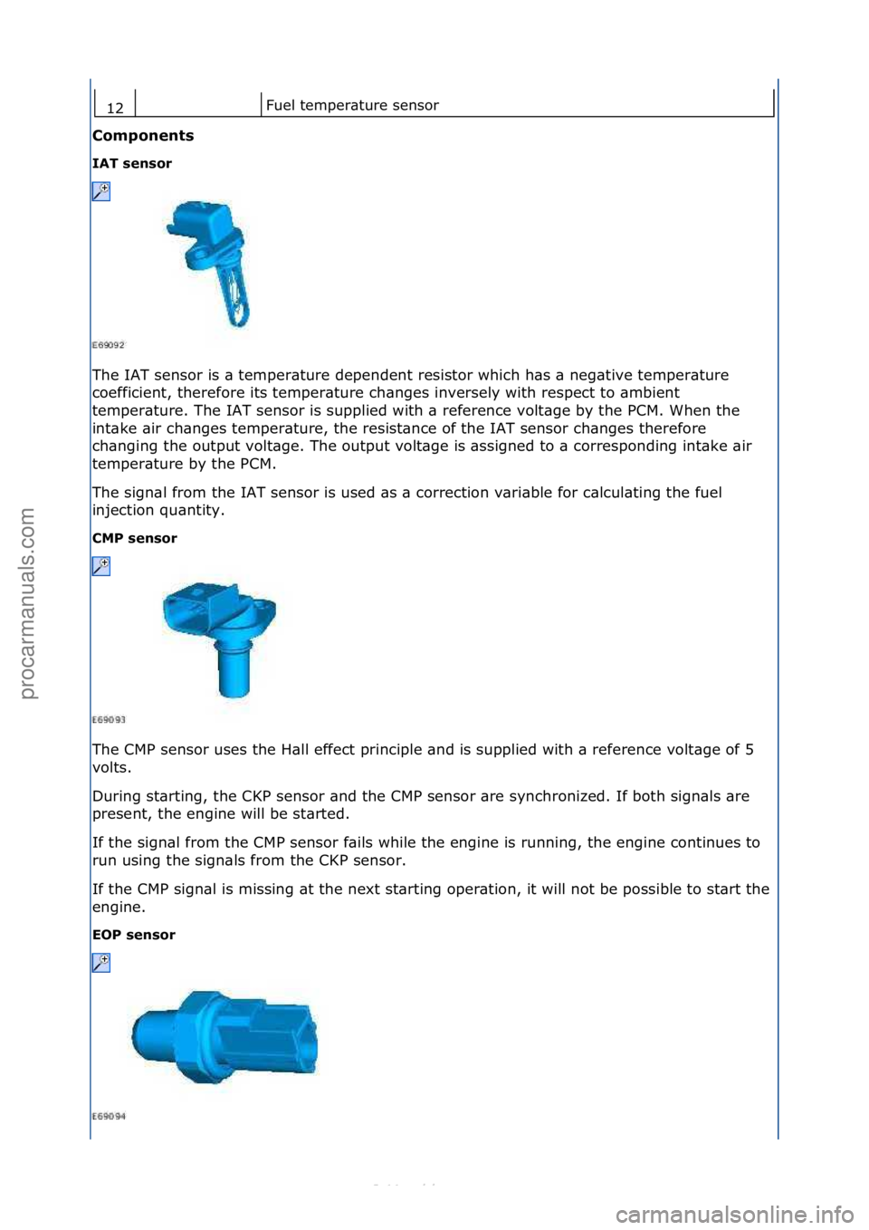 FORD S-MAX 2006 Service Repair Manual Fuel\ftemper\bture\fsensor\f
\fompo\be\bts
IAT se\bsor
The\fIAT\fsensor\fis\f\b\ftemper\bture\fdependent\fresistor\fwhich\fh\bs\f\b\fneg\btive\ftemper\bture\f
c o
efficient,\ftherefore\fits\ftemper FORD S-MAX 2006 Service Repair Manual Fuel\ftemper\bture\fsensor\f
\fompo\be\bts
IAT se\bsor
The\fIAT\fsensor\fis\f\b\ftemper\bture\fdependent\fresistor\fwhich\fh\bs\f\b\fneg\btive\ftemper\bture\f
c o
efficient,\ftherefore\fits\ftemper