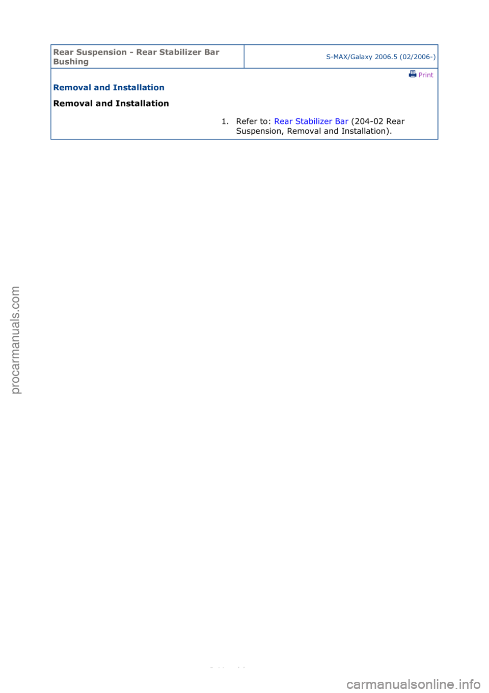 FORD S-MAX 2006  Service Repair Manual Rear Su\bpen\bi\fn - Rear Stabilizer Bar 
Bu\bhingS-MAX/G\bl\bxy\f2006.5\f(02/2006-)\fPrint \f
Rem\fval and In\btallati\fn 
Rem\fval and In\btallati\fn 
1. Refer\fto:\fRe
 \br\fSt\bbilizer\fB\br \f(20