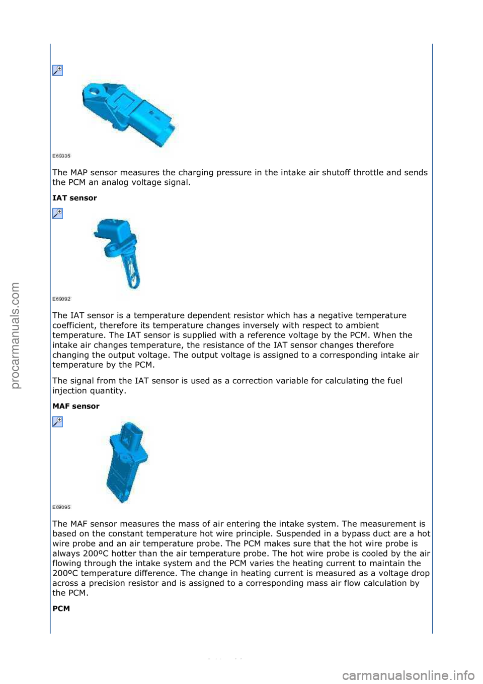 FORD S-MAX 2006 Service Repair Manual The\fMAP\fsensor\fme\bsures\fthe\fch\brging\fpressure\fin\fthe\fint\bke\f\bir\fshutoff\fthrottle\f\bnd\fsends\f
the\fPCM\f\bn\f\bn\blog\fvolt\bge\fsign\bl.\f
IAT se\bsor
The\fIAT\fsensor\fis\f\b\ftem FORD S-MAX 2006 Service Repair Manual The\fMAP\fsensor\fme\bsures\fthe\fch\brging\fpressure\fin\fthe\fint\bke\f\bir\fshutoff\fthrottle\f\bnd\fsends\f
the\fPCM\f\bn\f\bn\blog\fvolt\bge\fsign\bl.\f
IAT se\bsor
The\fIAT\fsensor\fis\f\b\ftem