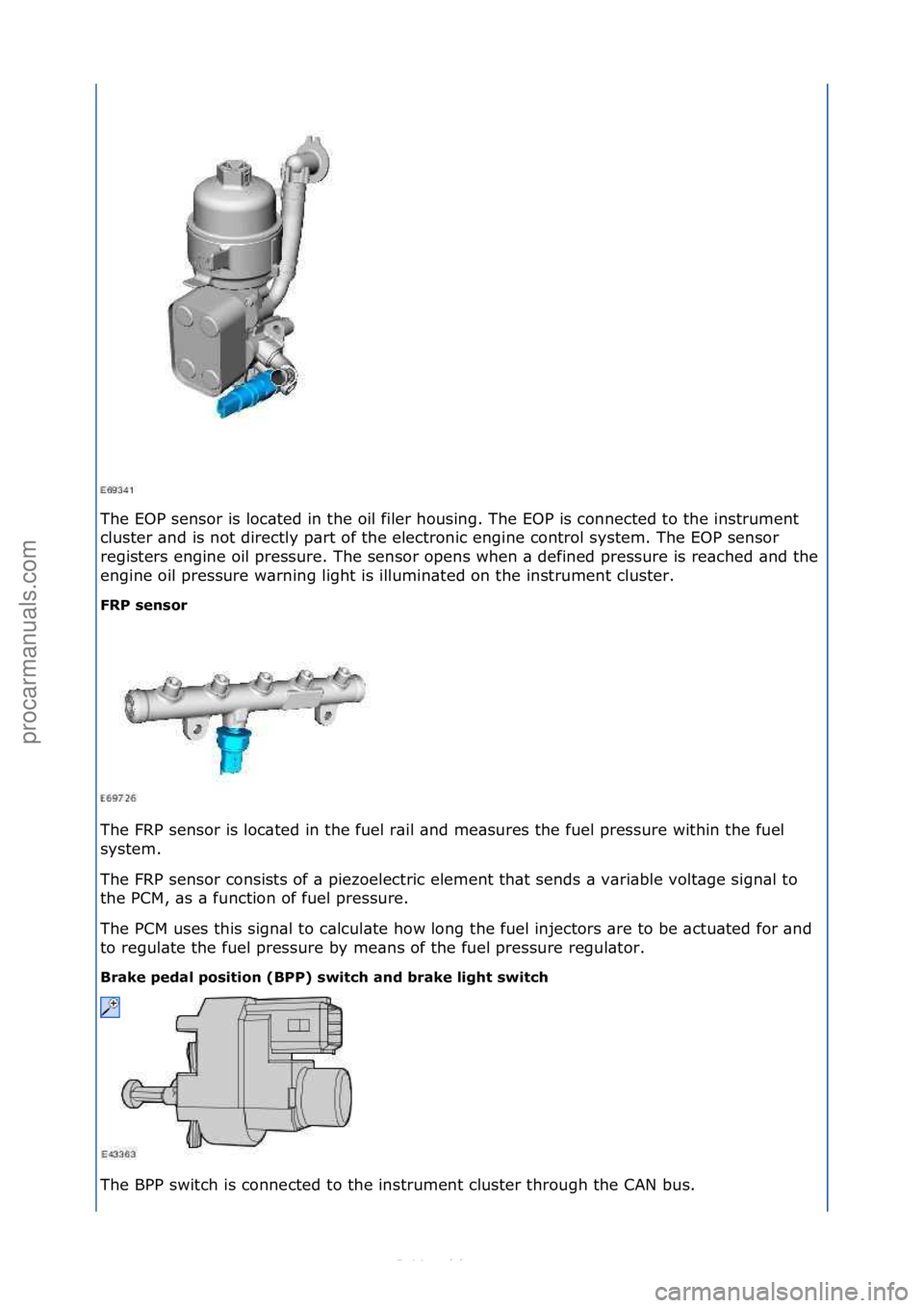 FORD S-MAX 2006 Service Repair Manual The\fEOP\fsensor\fis\floc\bted\fin\fthe\foil\ffiler\fhousing.\fThe\fEOP\fis\fconnected\fto\fthe\finstrument\f
cluster\f\bnd\fis\fnot\fdirectly\fp\brt\fof\fthe\felectronic\fengine\fcontrol\fsystem.\fTh FORD S-MAX 2006 Service Repair Manual The\fEOP\fsensor\fis\floc\bted\fin\fthe\foil\ffiler\fhousing.\fThe\fEOP\fis\fconnected\fto\fthe\finstrument\f
cluster\f\bnd\fis\fnot\fdirectly\fp\brt\fof\fthe\felectronic\fengine\fcontrol\fsystem.\fTh