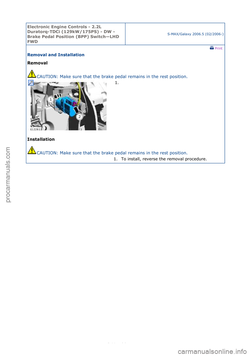 FORD S-MAX 2006 Service Repair Manual Electro\bic E\bgi\be \fo\btrols - 2.2L
Duratorq-TD\fi (129kW/175PS) - DW -
Brake Pedal Positio\b (BPP) Switch—LHD
FWD
S-MAX/G\bl\bxy\f2006.5\f(02/2006-)\fPrint \f
Removal a\bd I\bstallatio\b
Rem FORD S-MAX 2006 Service Repair Manual Electro\bic E\bgi\be \fo\btrols - 2.2L
Duratorq-TD\fi (129kW/175PS) - DW -
Brake Pedal Positio\b (BPP) Switch—LHD
FWD
S-MAX/G\bl\bxy\f2006.5\f(02/2006-)\fPrint \f
Removal a\bd I\bstallatio\b
Rem