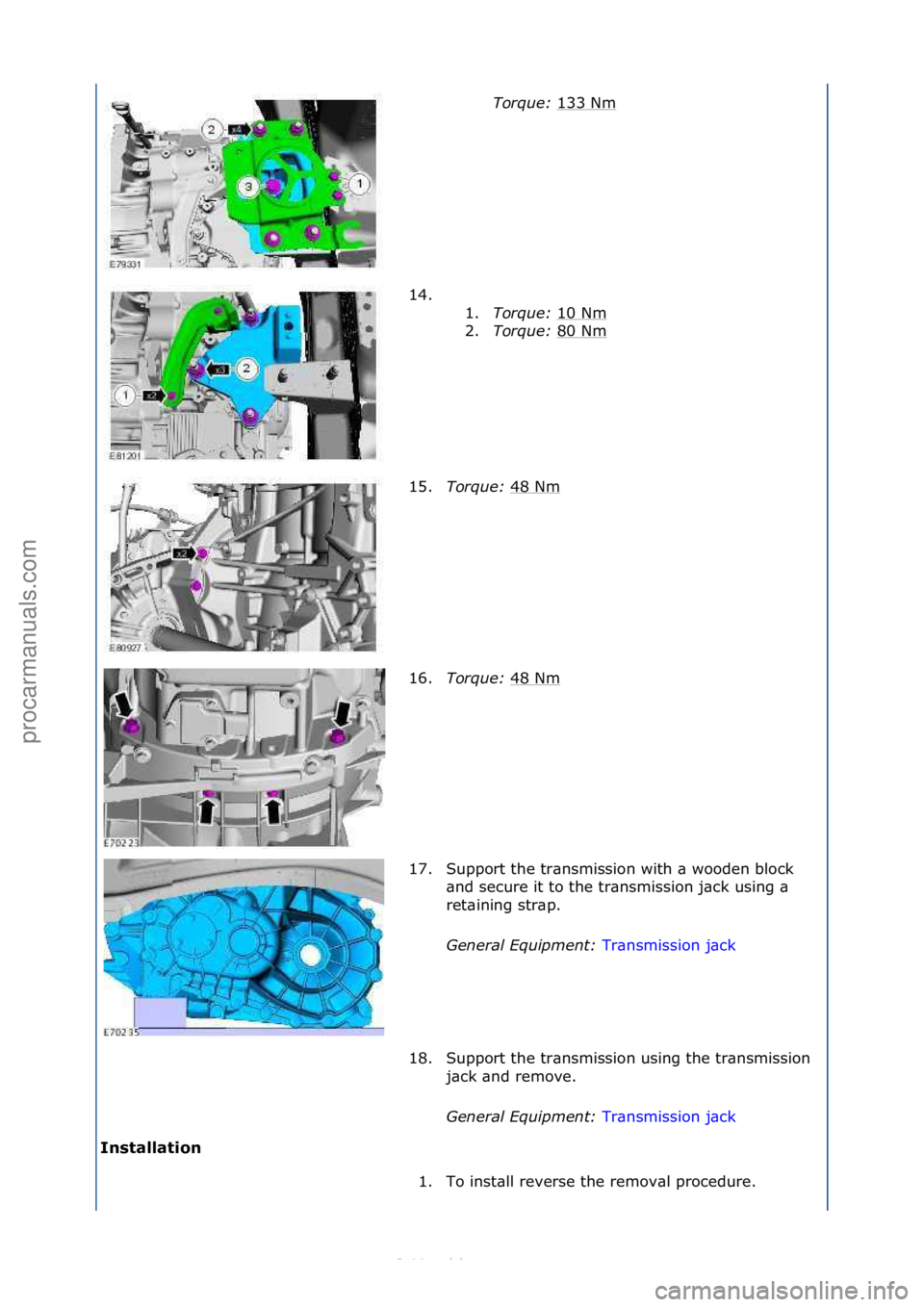 FORD S-MAX 2006 Service Repair Manual I\fstallatio\f Torque:
1
33\fNm
\f
14. \f\f 1.Torque: 10\fNm
\f
2. Torque: 80\fNm
\f
15. Torque: 48\fNm
\f
16. Torque: 48\fNm
\f
17. Support\fthe\ftr\bnsmission\fwith\f\b\fwooden\fblock\f \bnd\fs FORD S-MAX 2006 Service Repair Manual I\fstallatio\f Torque:
1
33\fNm
\f
14. \f\f 1.Torque: 10\fNm
\f
2. Torque: 80\fNm
\f
15. Torque: 48\fNm
\f
16. Torque: 48\fNm
\f
17. Support\fthe\ftr\bnsmission\fwith\f\b\fwooden\fblock\f \bnd\fs