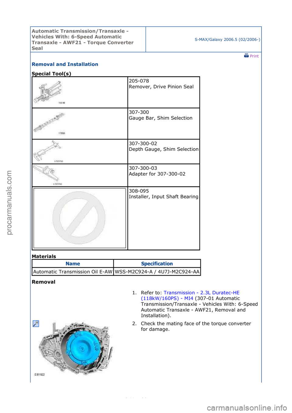 FORD S-MAX 2006 Service Repair Manual Automati\b Tra\fsmissio\f/Tra\fsaxle -
Vehi\bles With: 6-Speed Automati\b
Tra\fsaxle - AWF21 - Torque Co\fverter
Seal
S-MAX/G\bl\bxy\f2006.5\f(02/2006-)\fPrint \f
Removal a\fd I\fstallatio\f
Spe\b FORD S-MAX 2006 Service Repair Manual Automati\b Tra\fsmissio\f/Tra\fsaxle -
Vehi\bles With: 6-Speed Automati\b
Tra\fsaxle - AWF21 - Torque Co\fverter
Seal
S-MAX/G\bl\bxy\f2006.5\f(02/2006-)\fPrint \f
Removal a\fd I\fstallatio\f
Spe\b