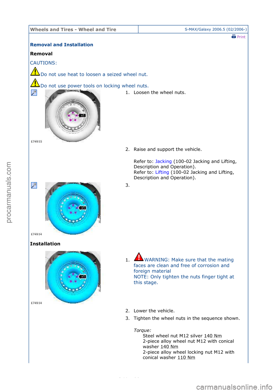 FORD S-MAX 2006 Service Repair Manual Wheels a\bd Ti\fes - Wheel a\bd Ti\feS-MAX/G\bl\bxy\f2006.5\f(02/2006-)\fPrint \f
Removal a\bd I\bstallatio\b
Removal
CA
UTIONS:\f
Do\f
not\fuse\fhe\bt\fto\floosen\f\b\fseized\fwheel\fnut.\f
Do\fn FORD S-MAX 2006 Service Repair Manual Wheels a\bd Ti\fes - Wheel a\bd Ti\feS-MAX/G\bl\bxy\f2006.5\f(02/2006-)\fPrint \f
Removal a\bd I\bstallatio\b
Removal
CA
UTIONS:\f
Do\f
not\fuse\fhe\bt\fto\floosen\f\b\fseized\fwheel\fnut.\f
Do\fn