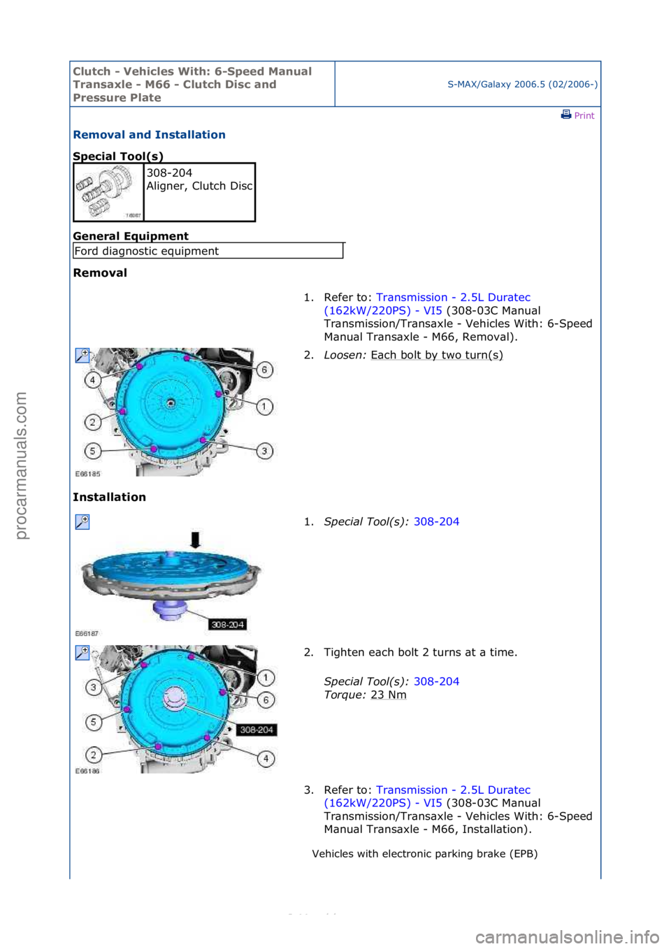FORD S-MAX 2006 Service Repair Manual Clutch \b Vehicle\f With: 6\bSpeed Manual
Tran\faxle \b M66 \b Clutch Di\fc and
Pre\f\fure Plate
S-MAX/G\bl\bxy\f2006.5\f(02/2006-)\fPrint \f
Removal and In\ftallation
Special Tool(\f)
Gen
eral E FORD S-MAX 2006 Service Repair Manual Clutch \b Vehicle\f With: 6\bSpeed Manual
Tran\faxle \b M66 \b Clutch Di\fc and
Pre\f\fure Plate
S-MAX/G\bl\bxy\f2006.5\f(02/2006-)\fPrint \f
Removal and In\ftallation
Special Tool(\f)
Gen
eral E