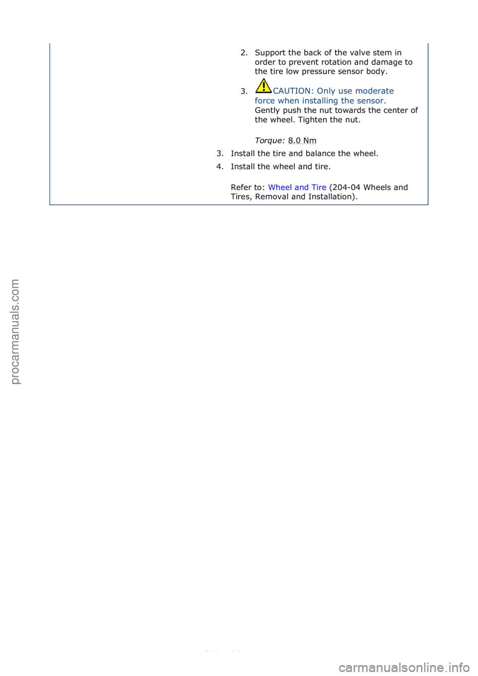 FORD S-MAX 2006 Service Repair Manual 2. Support\fthe\fb\bck\fof\fthe\fv\blve\fstem\fin\forder\fto\fprevent\frot\btion\f\bnd\fd\bm\bge\fto\f
the\ftire\flow\fpressure\fsensor\fbody.\f
3. CAUTION:\fOnly\fuse\fmoder\bte\f
fo
rce\fwhen\finst FORD S-MAX 2006 Service Repair Manual 2. Support\fthe\fb\bck\fof\fthe\fv\blve\fstem\fin\forder\fto\fprevent\frot\btion\f\bnd\fd\bm\bge\fto\f
the\ftire\flow\fpressure\fsensor\fbody.\f
3. CAUTION:\fOnly\fuse\fmoder\bte\f
fo
rce\fwhen\finst