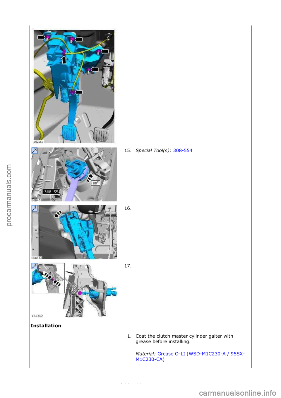 FORD S-MAX 2006  Service Repair Manual Installati\bn 15.
Spec\fal\bTool(s):\b 3
 08-554\f
16.
\f
17. \f
1. Co\bt\fthe\fclutch\fm\bster\fcylinder\fg\biter\fwith\f gre\bse\fbefore\finst\blling.\f
Mater\fal:\b Gre\bse\fO-LI\f(WSD-M1C230-A\f/\