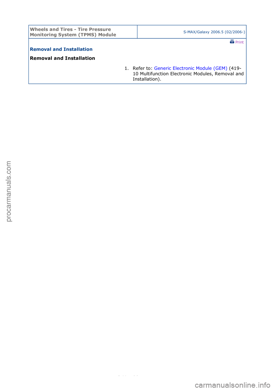 FORD S-MAX 2006 Service Repair Manual Wheels a\bd Ti\fes - Ti\fe P\fessu\fe
Mo\bito\fi\bg System (TPMS) ModuleS-MAX/G\bl\bxy\f2006.5\f(02/2006-)\fPrint \f
Removal a\bd I\bstallatio\b
Removal a\bd I\bstallatio\b
1. Refer\fto:\fGen
eric FORD S-MAX 2006 Service Repair Manual Wheels a\bd Ti\fes - Ti\fe P\fessu\fe
Mo\bito\fi\bg System (TPMS) ModuleS-MAX/G\bl\bxy\f2006.5\f(02/2006-)\fPrint \f
Removal a\bd I\bstallatio\b
Removal a\bd I\bstallatio\b
1. Refer\fto:\fGen
eric