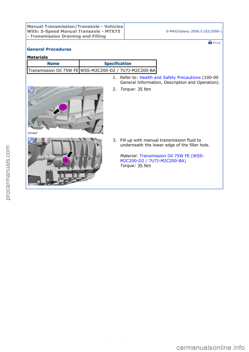 FORD S-MAX 2006  Service Repair Manual Manual T\bansmissi\fn/T\bansaxle - Vehicles 
With: 5-Speed Manual T\bansaxle - MTX75 
- T\bansmissi\fn D\baining and FillingS-MAX/G\bl\bxy\f2006.5\f(02/2006-)\fPrint \f
Gene\bal P\b\fcedu\bes 
Mate\bi