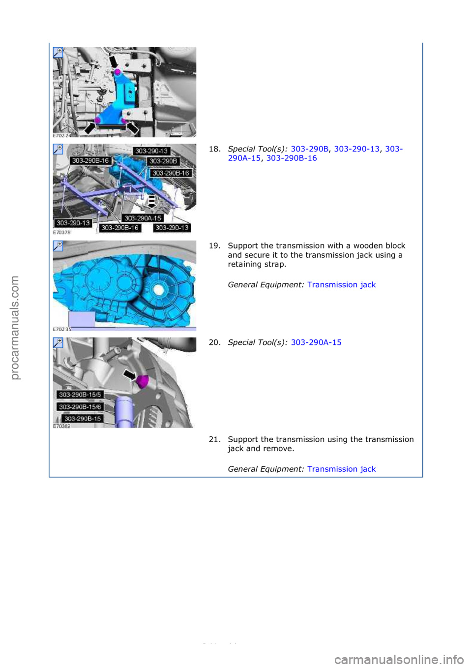 FORD S-MAX 2006  Service Repair Manual 18.Special\bTool(\f):\b 303-290B,\f303-290-13 ,\f303-
290
A-15 ,\f303-290B-16 \f
19.

Support\fthe\ftr\bnsmission\fwith\f\b\fwooden\fblock\f
\bnd\fsecure\fit\fto\fthe\ftr\bnsmission\fj\bck\fusing\f\b\