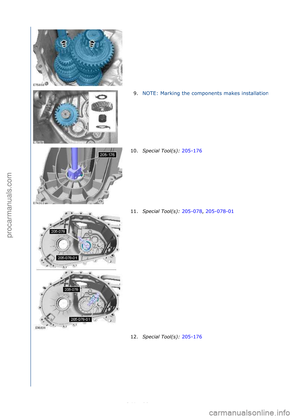 FORD S-MAX 2006  Service Repair Manual 9.NOTE:\fM\brking\fthe\fcomponents\fm\bkes\finst\bll\btion\fe\bsier.
10.Spe\fial Tool(s):  205-176\f
11. S
pe\fial Tool(s):  205-078,\f205-078-01\f
12. S

pe\fial Tool(s):  205-176\f
\f\f
\f\f
\f\f
\f