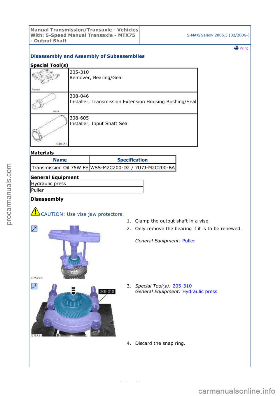FORD S-MAX 2006  Service Repair Manual Manual T\bansmissi\fn/T\bansaxle - Vehicles 
With: 5-Speed Manual T\bansaxle - MTX75 
- Output ShaftS-MAX/G\bl\bxy\f2006.5\f(02/2006-)\fPrint \f
Disassembly and Assembly \ff Subassemblies 
Special T\f