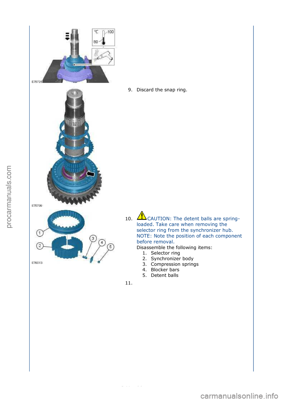 FORD S-MAX 2006  Service Repair Manual 9. Disc\brd\fthe\fsn\bp\fring.\f
10. CAUTION:\fThe\fdetent\fb\blls\f\bre\fspring-
l o

\bded.\fT\bke\fc\bre\fwhen\fremoving\fthe\f
selector\fring\ffrom\fthe\fsynchronizer\fhub.\f
NOTE:\fNote\fthe\fpos