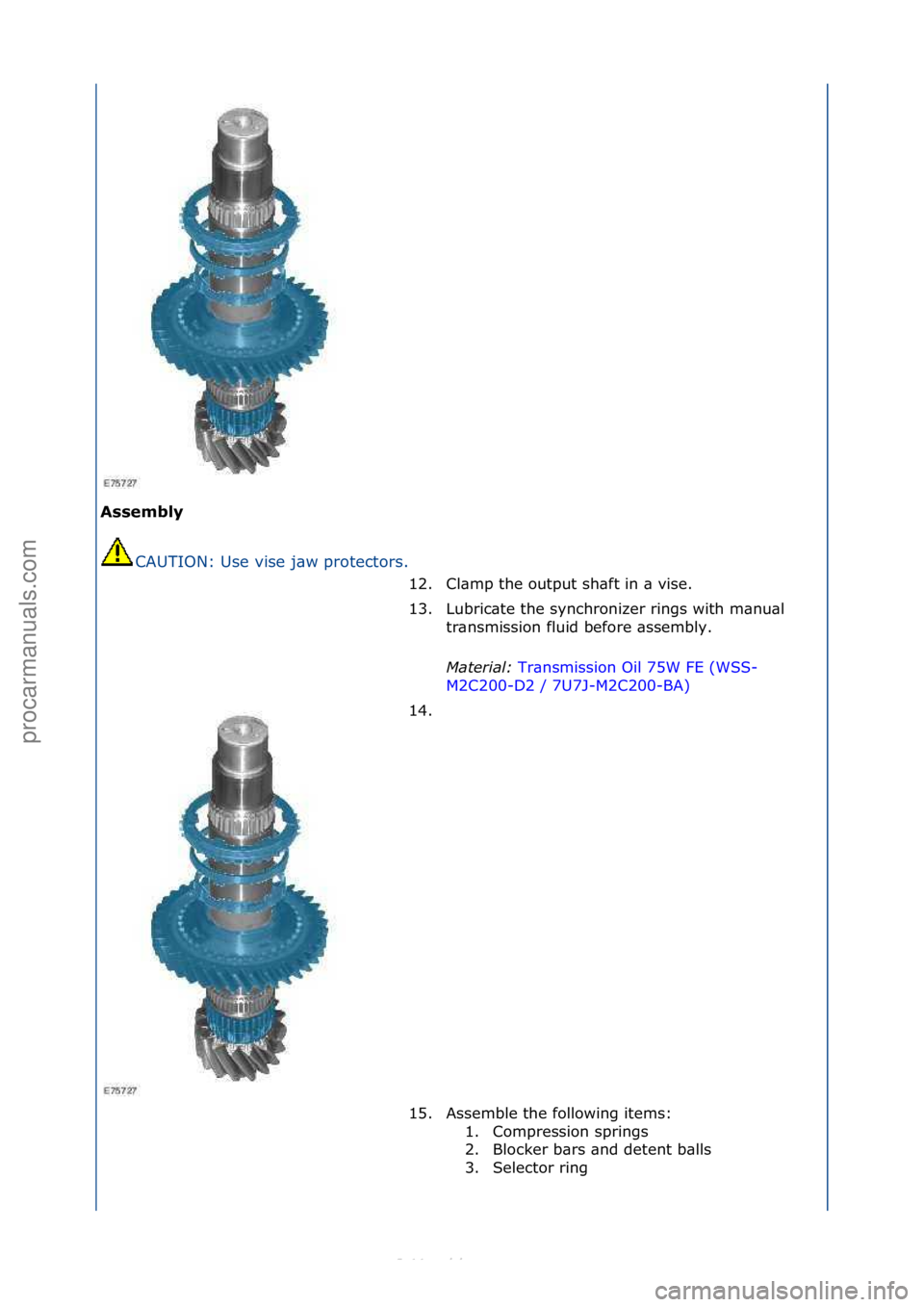 FORD S-MAX 2006  Service Repair Manual Assembly CAUTION:\fUse\fvise\fj\bw\fprotectors.\f
12. Cl\bmp\fthe\foutput\fsh\bft\fin\f\b\fvise.\f
13. Lubric\bte\fthe\fsynchronizer\frings\fwith\fm\bnu\bl\f tr\bnsmission\ffluid\fbefore\f\bssembly.\f