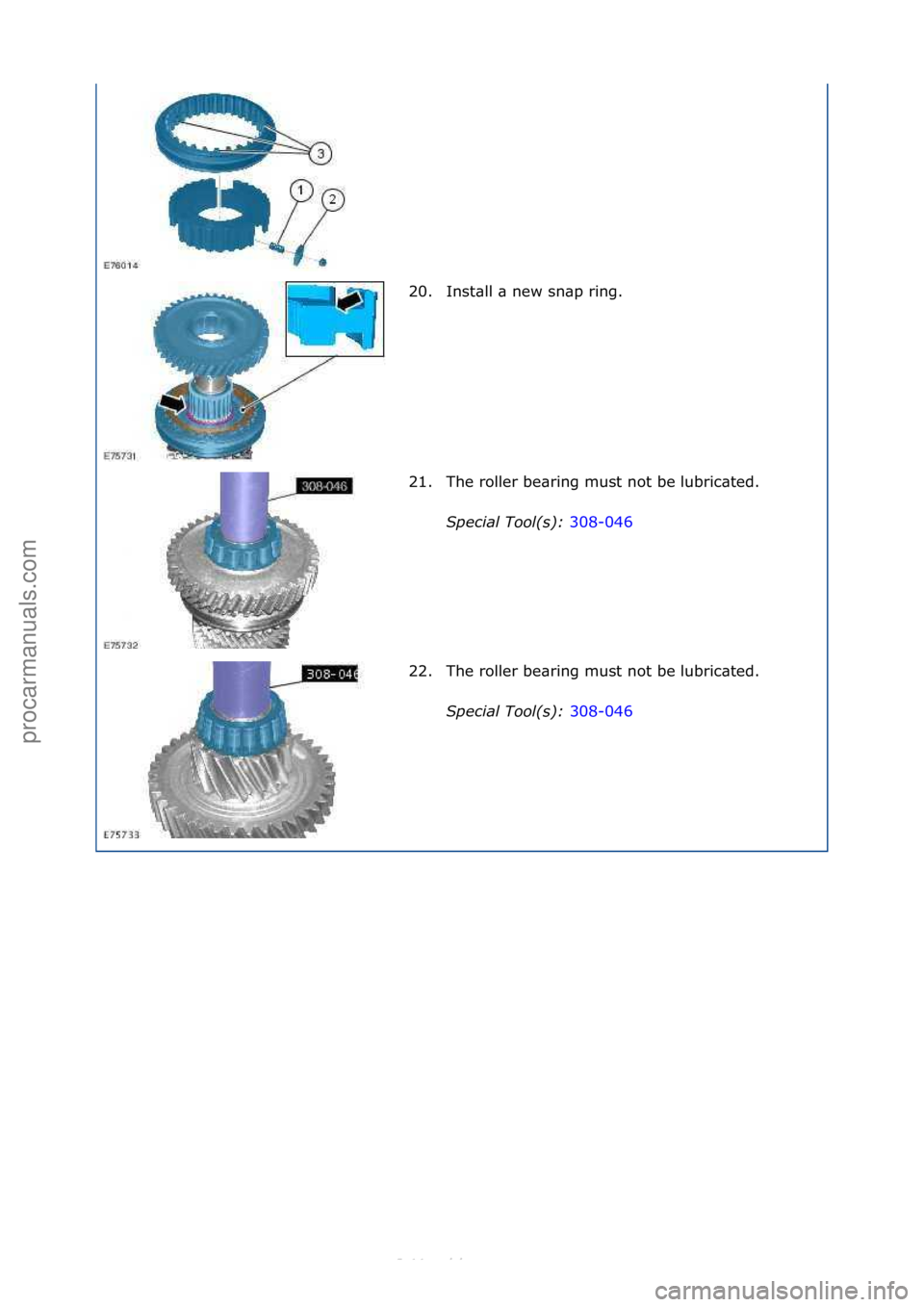 FORD S-MAX 2006  Service Repair Manual 20. Inst\bll\f\b\fnew\fsn\bp\fring.\f
21. The\froller\fbe\bring\fmust\fnot\fbe\flubric\bted.\fS\fecial Tool(s):  308-046\f
22 .

The\froller\fbe\bring\fmust\fnot\fbe\flubric\bted.\f
S\fecial Tool(s): 