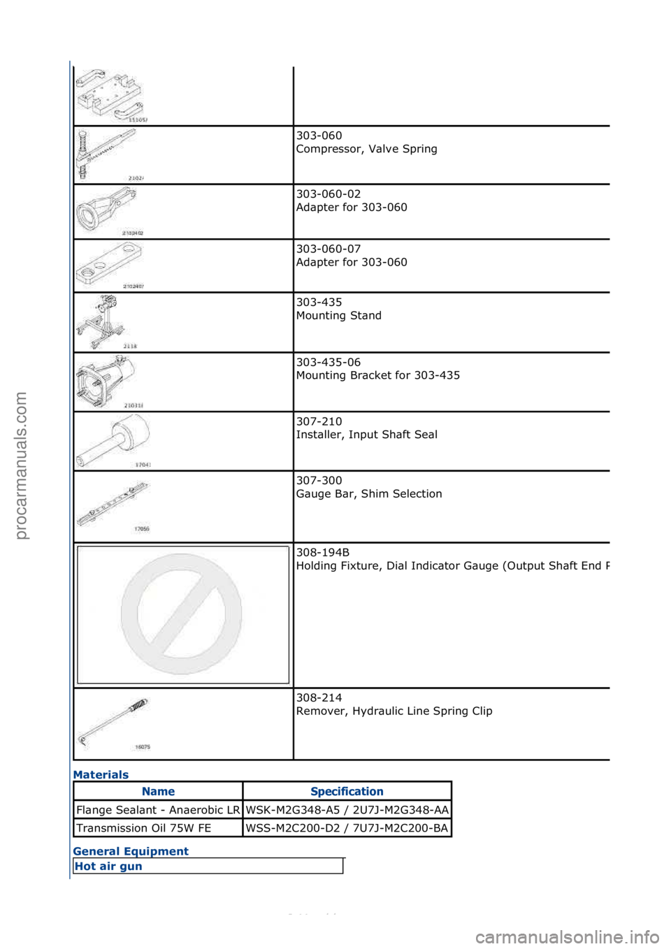 FORD S-MAX 2006  Service Repair Manual Mate\bials 
Gene\bal Equipment 
303-060\f
Compressor,\fV\blve\fSpring\f
303-060-02\f
Ad\bpter\ffor\f303-060\f
303-060-07\f
Ad\bpter\ffor\f303-060\f
303-435\f
Mounting\fSt\bnd\f
303-435-06\f
Mounting\f
