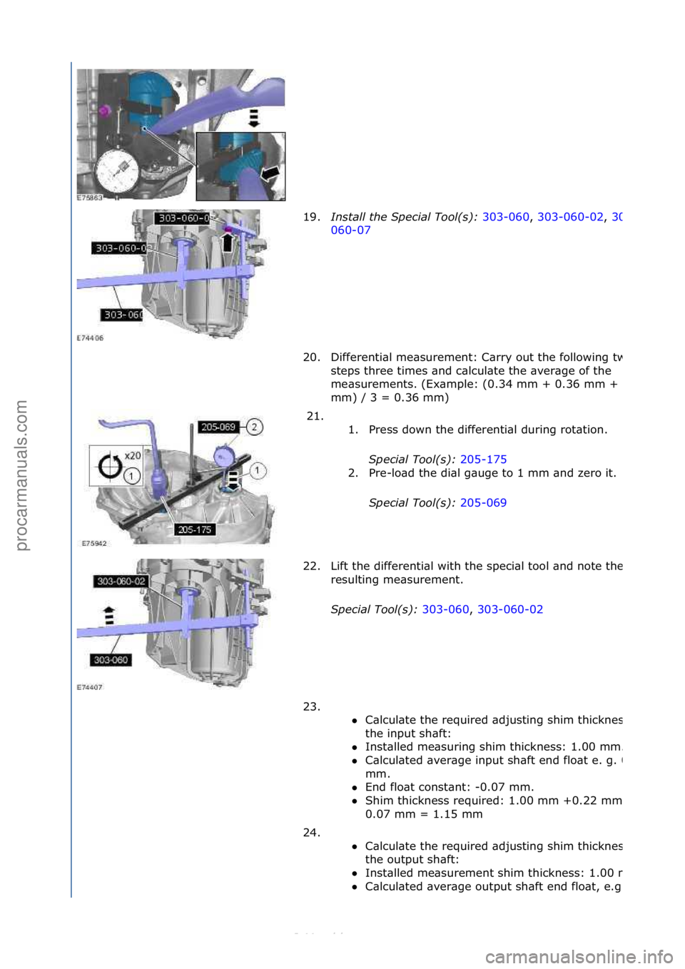 FORD S-MAX 2006  Service Repair Manual 19.Install the Special Tool(s)\b  303-060,\f303-060-02 ,\f303
060-07\f
20.
Differenti\bl\fme\bsurement:\fC\brry\fout\fthe\f
following\ftwo\f
steps\fthree\ftimes\f\bnd\fc\blcul\bte\fthe\f\bver\bge\fof\