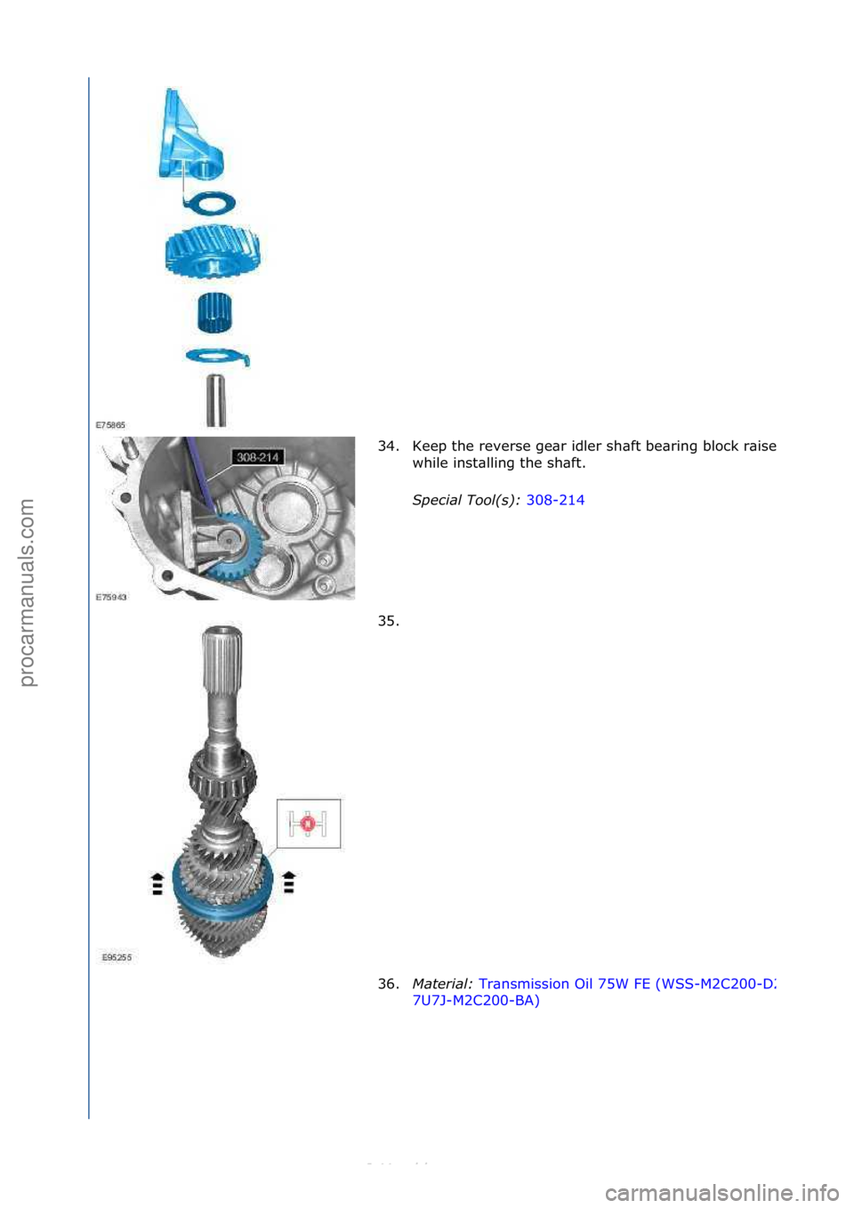 FORD S-MAX 2006  Service Repair Manual 34.Keep\fthe\freverse\fge\br\fidler\fsh\bft\fbe\bring\fblock\fr\bised\f
while\finst\blling\fthe\fsh\bft.\f
Special Tool(s)\b 308-214\f
35.

\f
36. Material\b  Tr\bnsmission\fOil\f75W\fFE\f(WSS-M2C200-