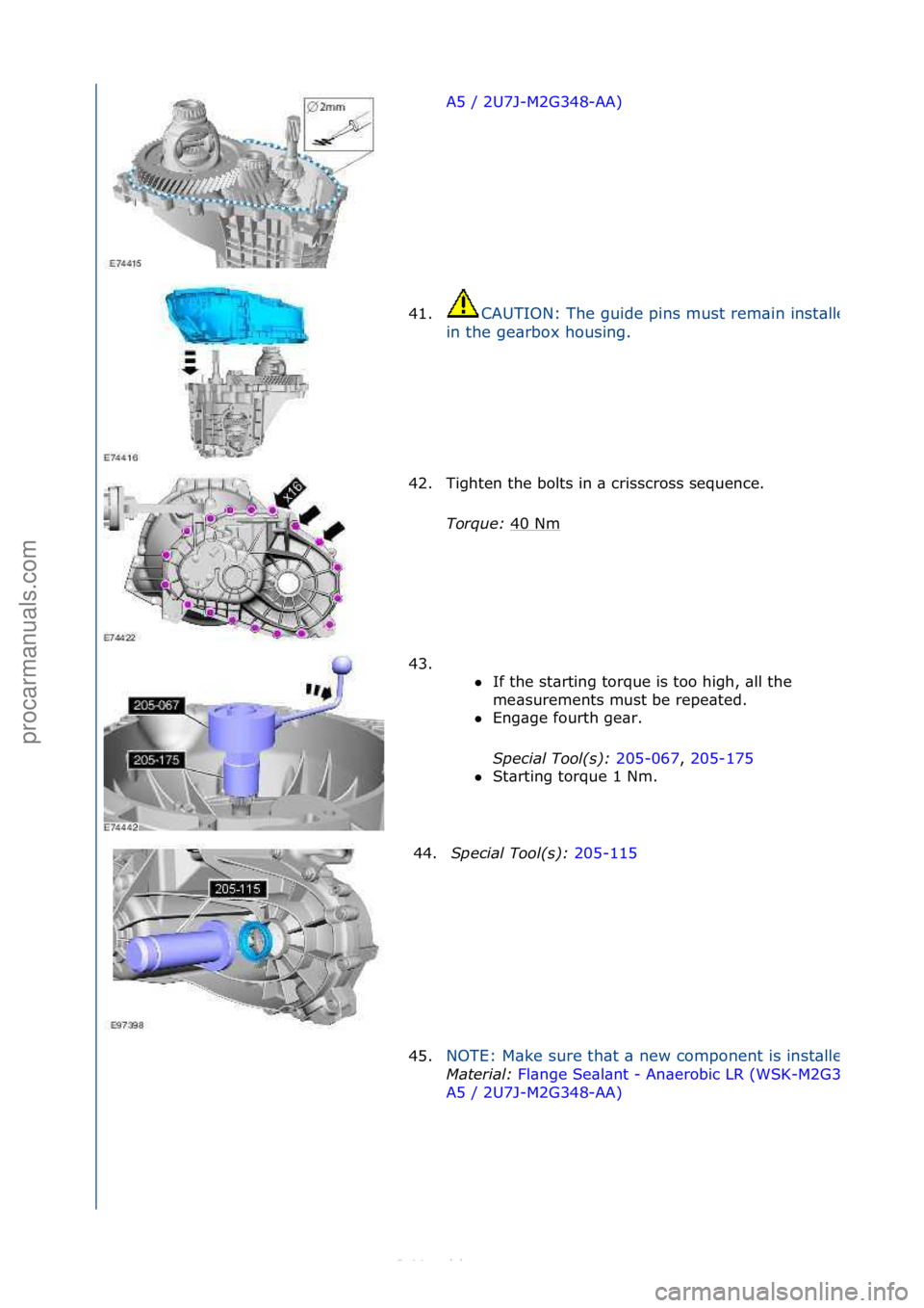 FORD S-MAX 2006  Service Repair Manual A5\f/\f2U7J-M2G348-AA)\f
41.
CAUTION:\fThe\fguide\fpins\fmust\frem\bin\finst\blled\f
in\fthe\fge\brbox\fhousing.\f
42. Tighten\fthe\fbolts\fin\f\b\fcrisscross\fsequence.\f Tor\fue\b  40\fNm
\f
43. \f\