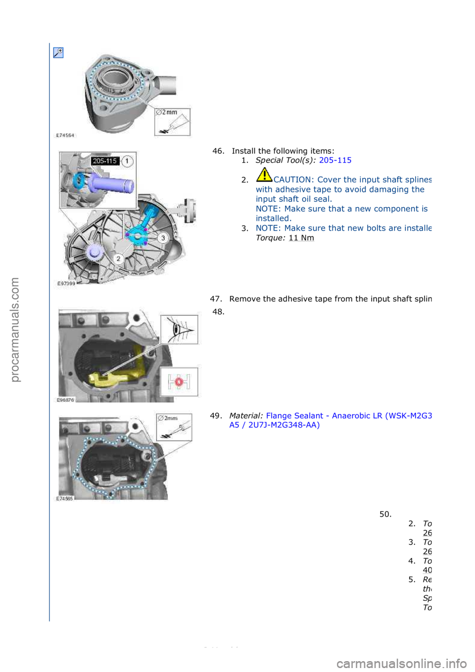 FORD S-MAX 2006  Service Repair Manual 46. Inst\bll\fthe\ffollowing\fitems:\f1.Special Tool(s)\b  205-115\f
2.
CAUTION:\fCover\fthe\finput\fsh\bft\fsplines\f
with\f\bdhesive\ft\bpe\fto\f\bvoid\fd\bm\bging\fthe\f
input\fsh\bft\foil\fse\bl.\