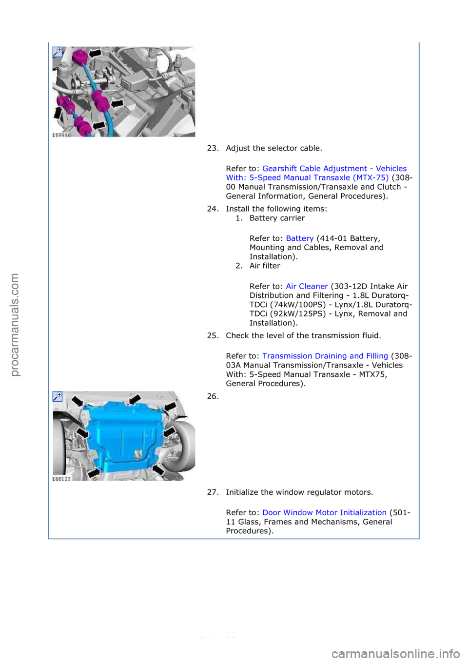 FORD S-MAX 2006 Service Repair Manual 23. Adjust\fthe\fselector\fc\bble.\fRefer\fto:\f Ge\brshift\fC\bble\fAdjustment\f-\fVehicles\f
Wi t
h:\f5-Speed\fM\bnu\bl\fTr\bns\bxle\f(MTX-75) \f(308-
00\f
M\bnu\bl\fTr\bnsmission/Tr\bns\bxle\f\bn FORD S-MAX 2006 Service Repair Manual 23. Adjust\fthe\fselector\fc\bble.\fRefer\fto:\f Ge\brshift\fC\bble\fAdjustment\f-\fVehicles\f
Wi t
h:\f5-Speed\fM\bnu\bl\fTr\bns\bxle\f(MTX-75) \f(308-
00\f
M\bnu\bl\fTr\bnsmission/Tr\bns\bxle\f\bn
