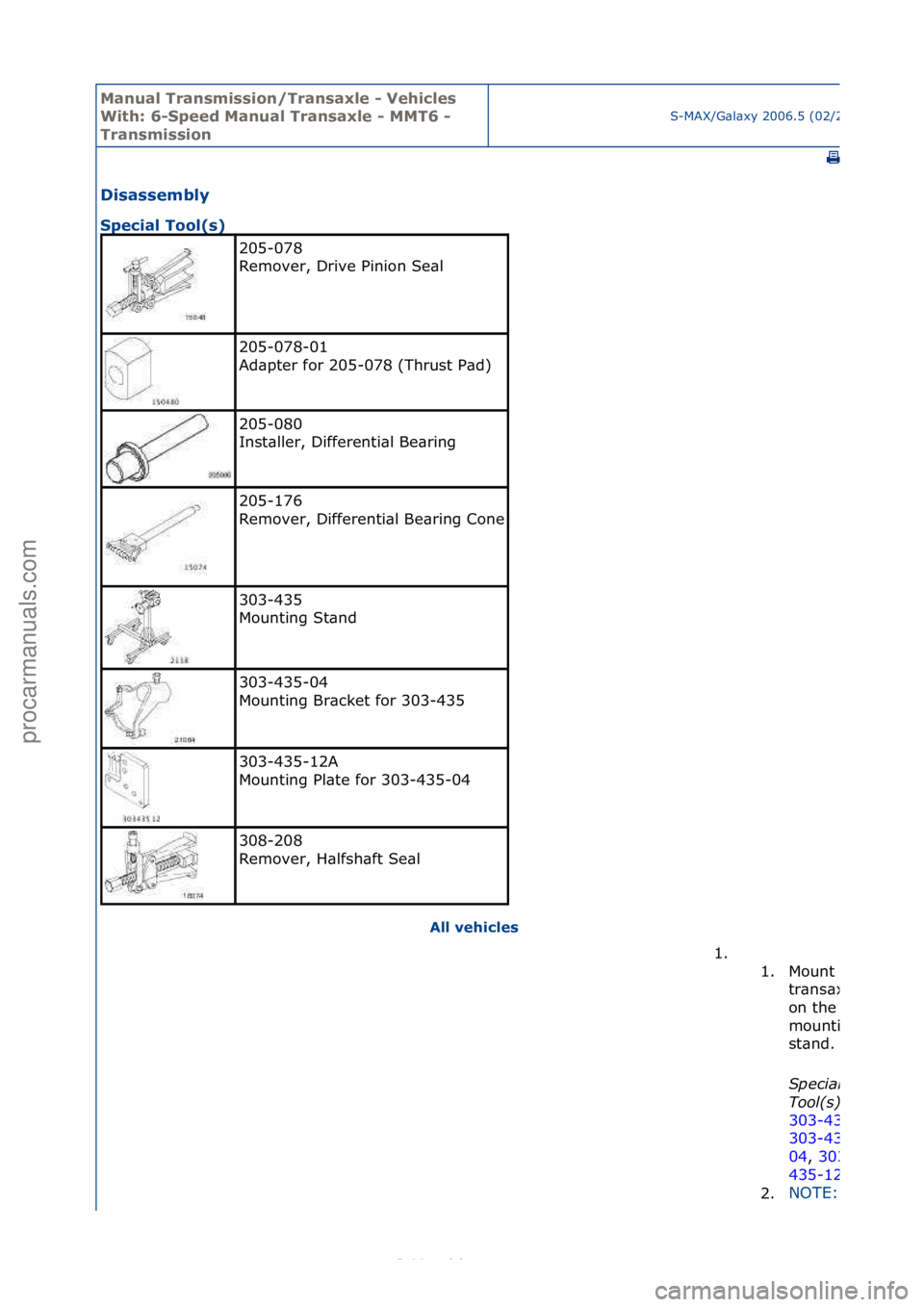 FORD S-MAX 2006  Service Repair Manual Manual T\bansmissi\fn/T\bansaxle - Vehicles 
With: 6-Speed Manual T\bansaxle - MMT6 - 
T\bansmissi\fn
S-MAX/G\bl\bxy\f2006.5\f(02/2006
Disassembly 
Special T\f\fl(s) All vehicles 
205-078\f
Remover,\f