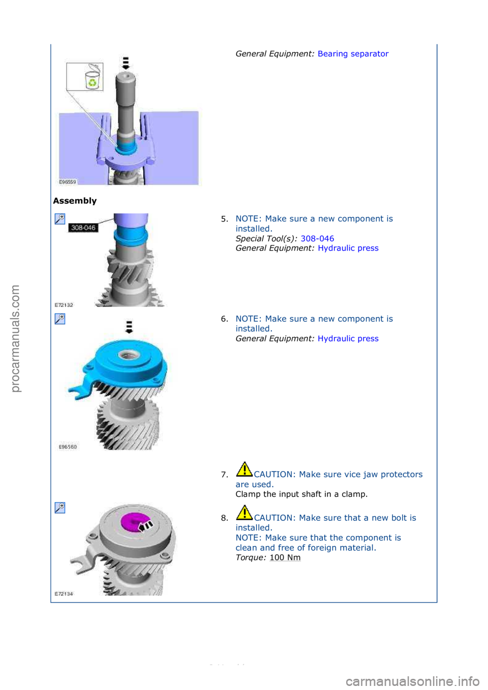 FORD S-MAX 2006  Service Repair Manual Assembly General \bqui\fment: 
Be
 \bring\fsep\br\btor\f
5. NOTE:\fM\bke\fsure\f\b\fnew\fcomponent\fis\f
i
n

st\blled.\f
S\fecial Tool(s):  30
 8-046\f
Gen
eral \bqui\fment:  Hydr\bulic\fpress\f
6. N