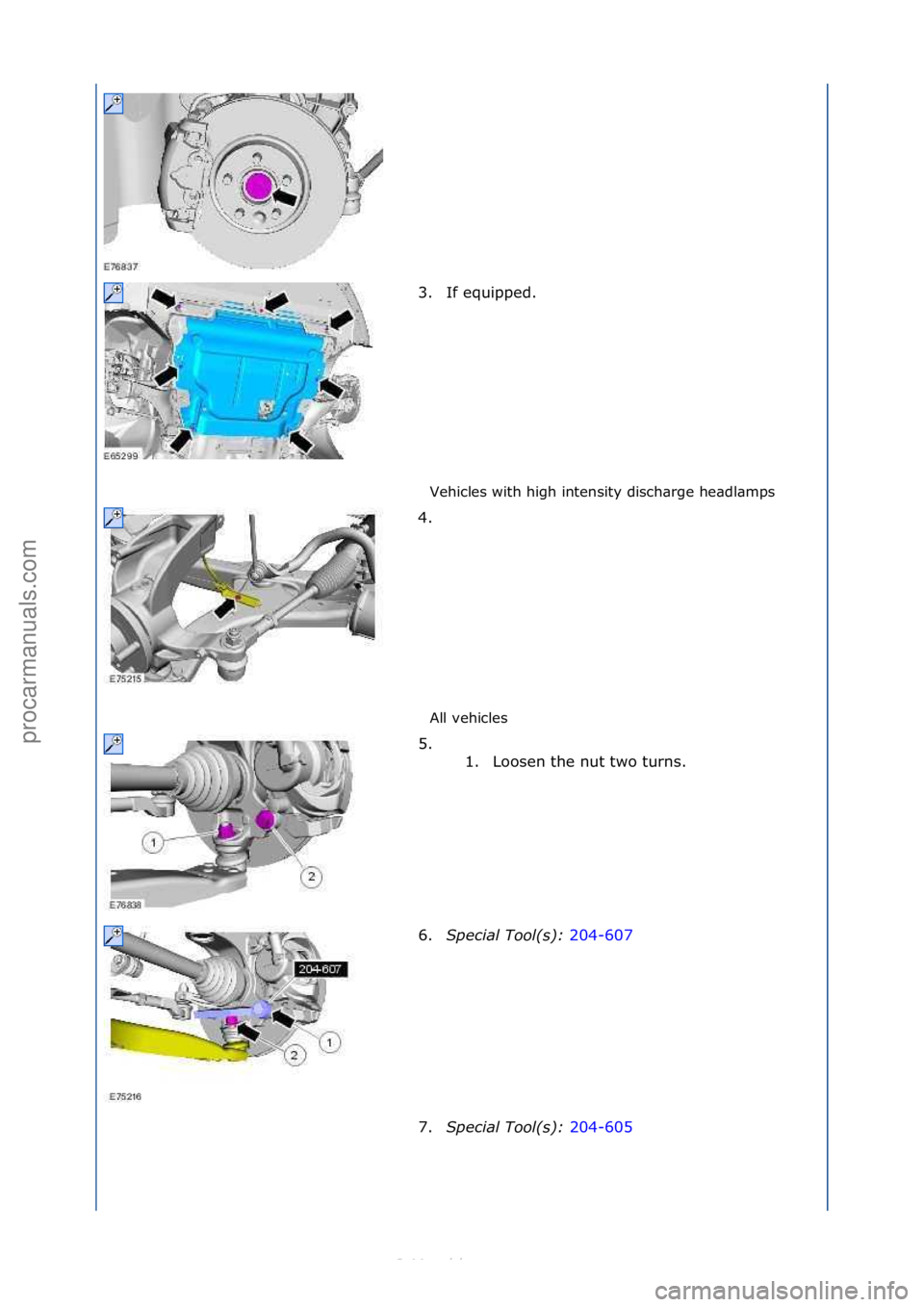 FORD S-MAX 2006  Service Repair Manual Vehicles\fwith\fhigh\fintensity\fdisch\brge\fhe\bdl\bmps\f
All\fvehicles\f
3. If\fequipped.\f
4
.

\f
5. \f\f 1. Loosen\fthe\fnut\ftwo\fturns.\f
6. Special\bTool(\f):\b 204-607\f
7. Sp

ecial\bTool(\f