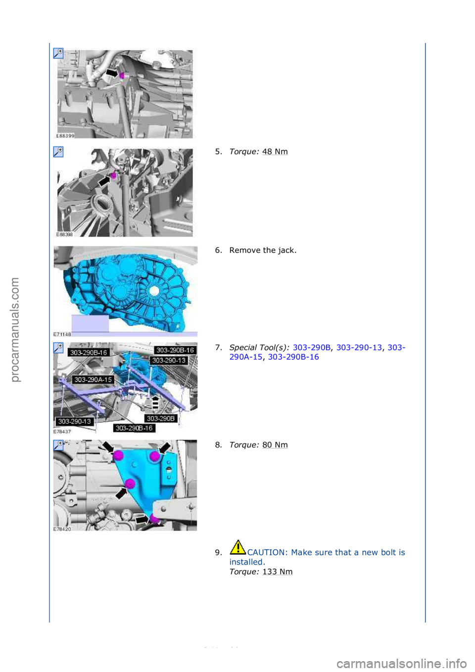 FORD S-MAX 2006  Service Repair Manual 5.Torque\b  48\fNm\f
6. Remove\fthe\fj\bck.\f
7. Special Tool(s)\b  303-290B,\f303-290-13 ,\f303-
29 0

A-15 ,\f303-290B-16 \f
8. To

rque\b  80\fNm
\f
9. CAUTION:\fM\bke\fsure\fth\bt\f\b\fnew\fbolt\f