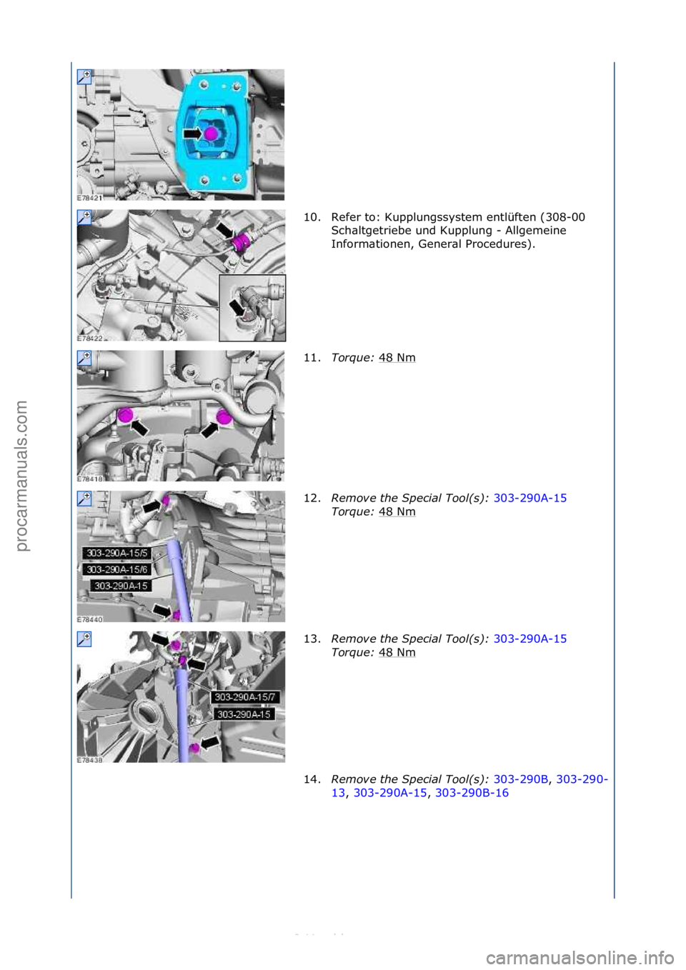 FORD S-MAX 2006  Service Repair Manual 10. Refer\fto:\fKupplungssystem\fentlüften\f(308-00\fSch\bltgetriebe\fund\fKupplung\f-\fAllgemeine\f
Inform\btionen,\fGener\bl\fProcedures).\f
11. Torque\b  48\fNm
\f
12. Remove the Special Tool(s)\b
