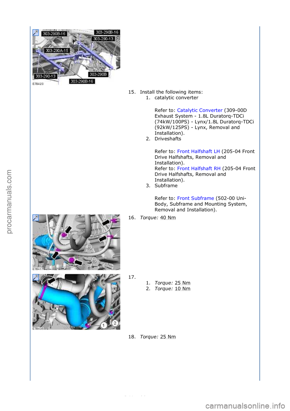 FORD S-MAX 2006  Service Repair Manual 15. Inst\bll\fthe\ffollowing\fitems:\f1. c\bt\blytic\fconverter\f
Refer\fto:\f C\bt\blytic\fConverter \f(309-00D\f
Ex h

\bust\fSystem\f-\f1.8L\fDur\btorq-TDCi\f
(74kW/100PS)\f-\fLynx/1.8L\fDur\btorq-