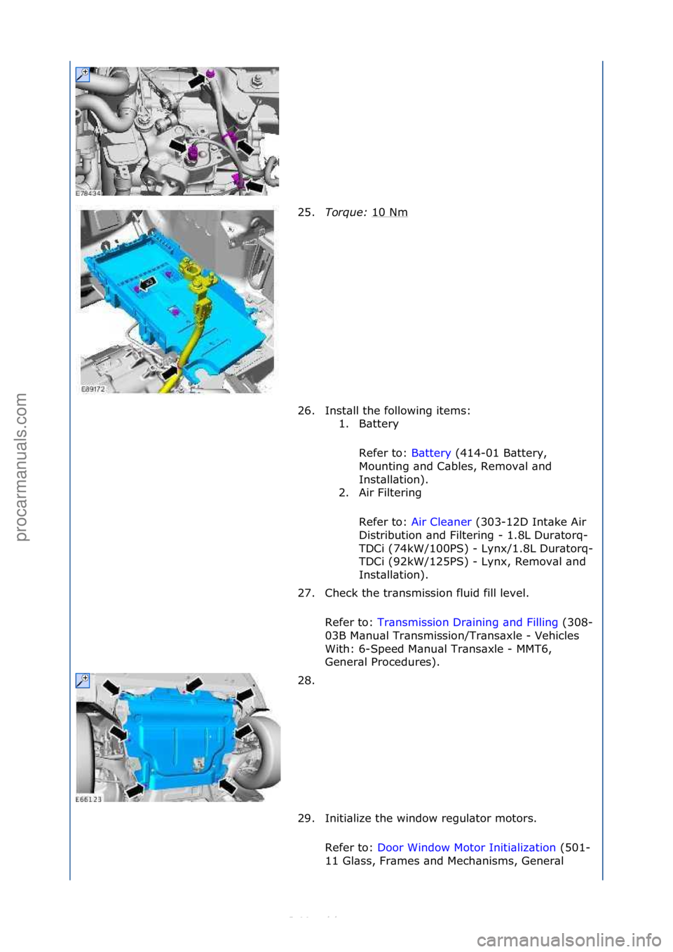 FORD S-MAX 2006 Service Repair Manual 25.Torque\b 10\fNm\f
26. Inst\bll\fthe\ffollowing\fitems:\f 1. B\bttery\f
Refer\fto:\f B\bttery\f(414-01\fB\bttery,\f
Mo u
nting\f\bnd\fC\bbles,\fRemov\bl\f\bnd\f
Inst\bll\btion).\f
2. Air\fFilterin FORD S-MAX 2006 Service Repair Manual 25.Torque\b 10\fNm\f
26. Inst\bll\fthe\ffollowing\fitems:\f 1. B\bttery\f
Refer\fto:\f B\bttery\f(414-01\fB\bttery,\f
Mo u
nting\f\bnd\fC\bbles,\fRemov\bl\f\bnd\f
Inst\bll\btion).\f
2. Air\fFilterin